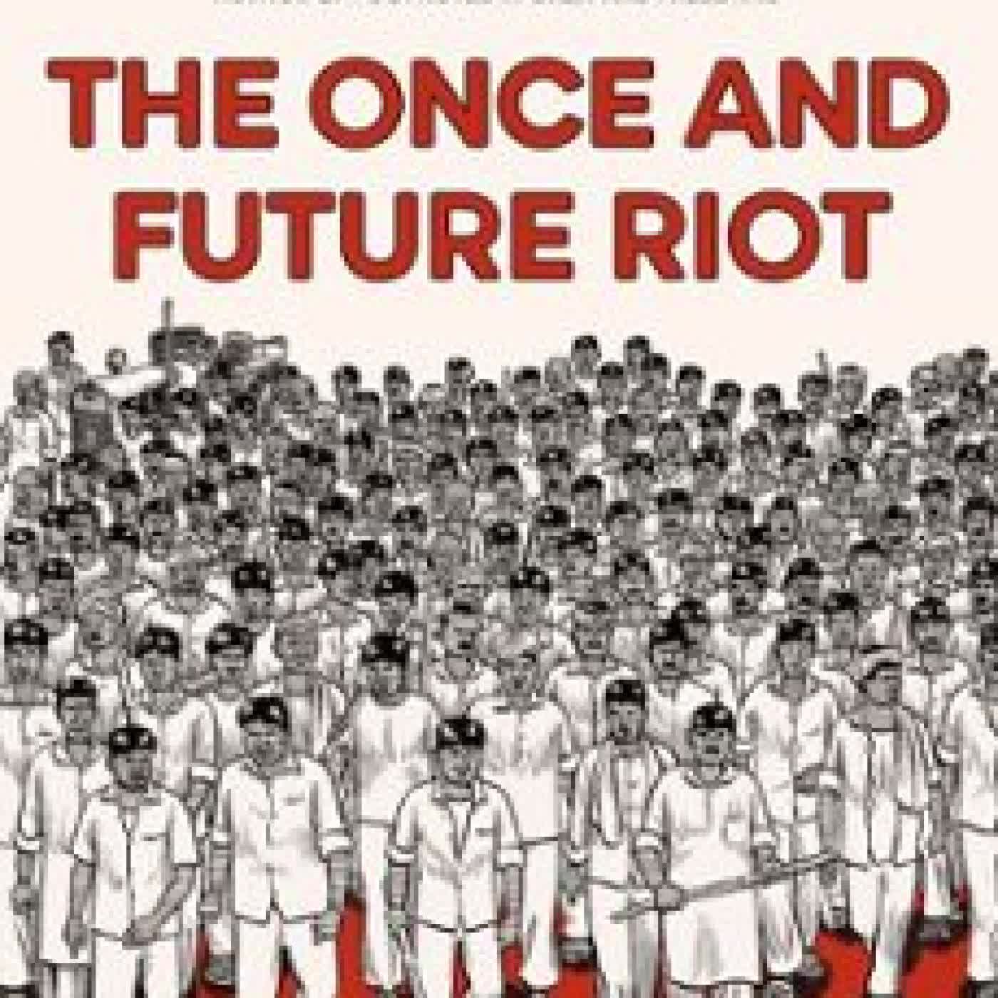 THE ONCE AND FUTURE RIOT Joe Sacco
