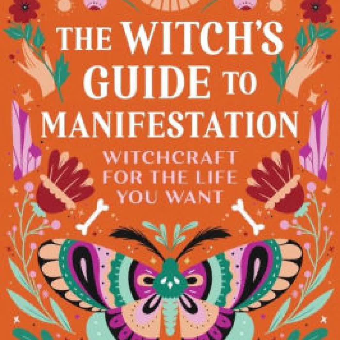 Read online: The Witch's Guide to Manifestation: Witchcraft for the Life You Want by Mystic Dylan