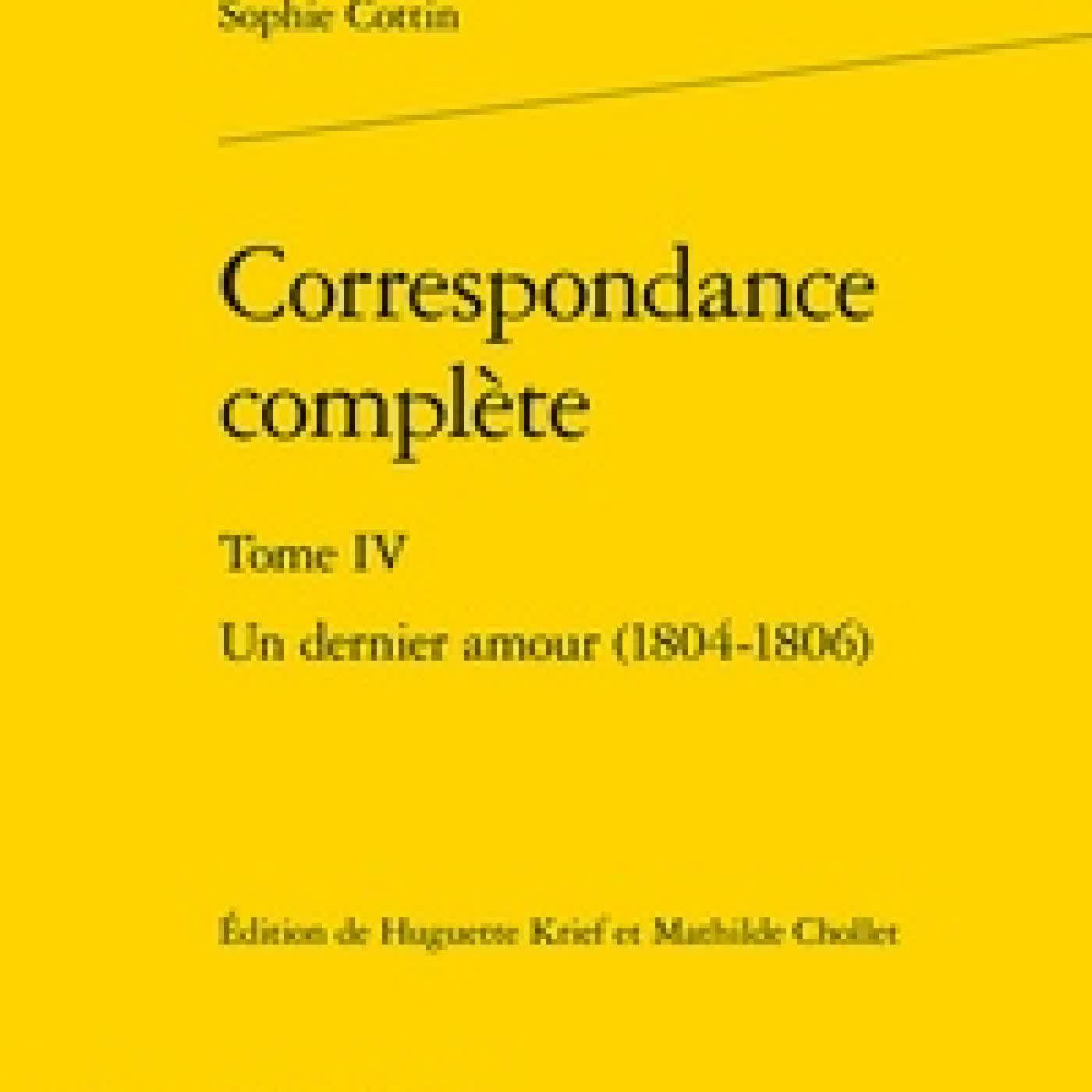 {téléchargement} Correspondance complète. Tome 4, Un dernier amour (1804-1806)