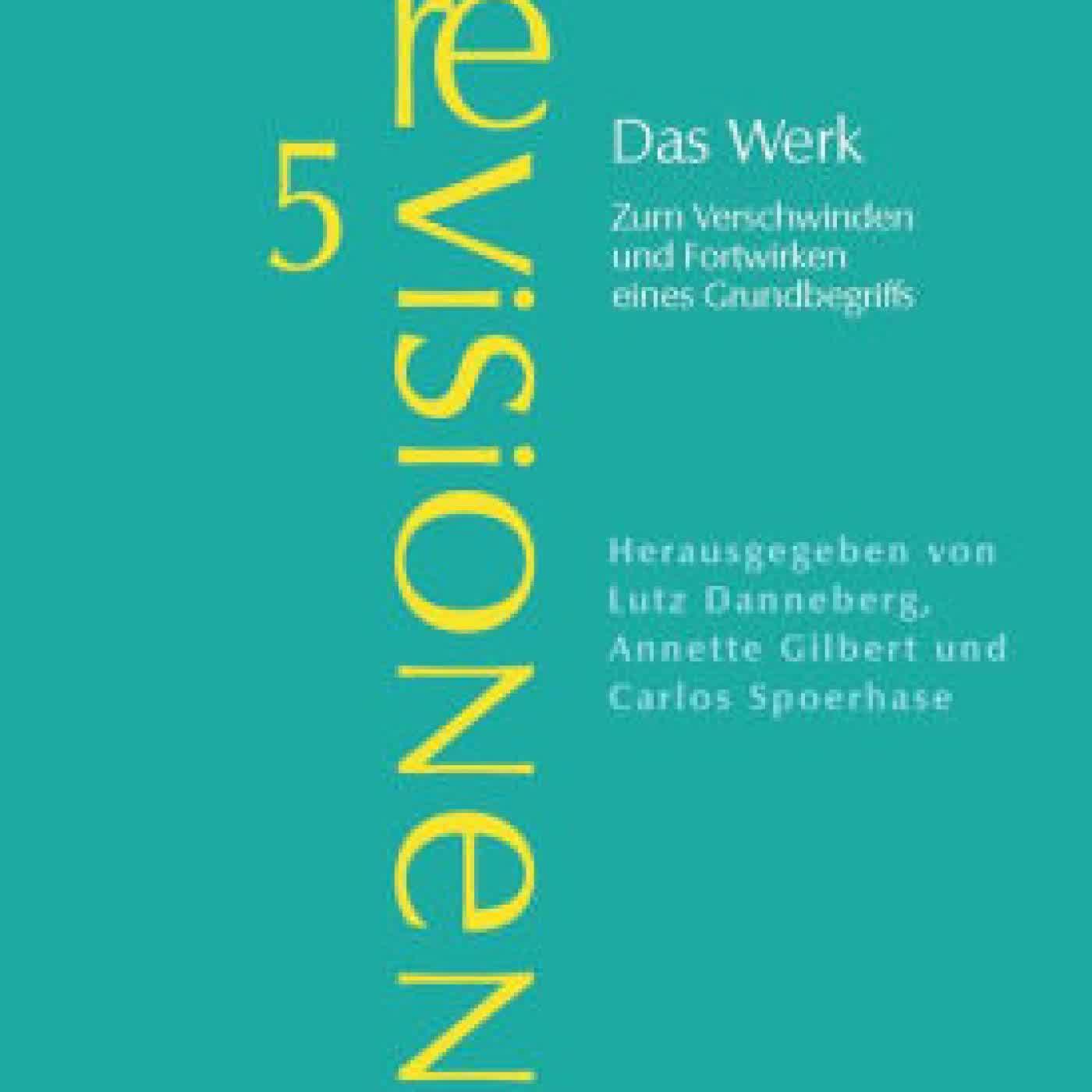 Read online: Das Werk: Zum Verschwinden und Fortwirken eines Grundbegriffs by Lutz Danneberg, Annette Gilbert, Carlos Spoerhase