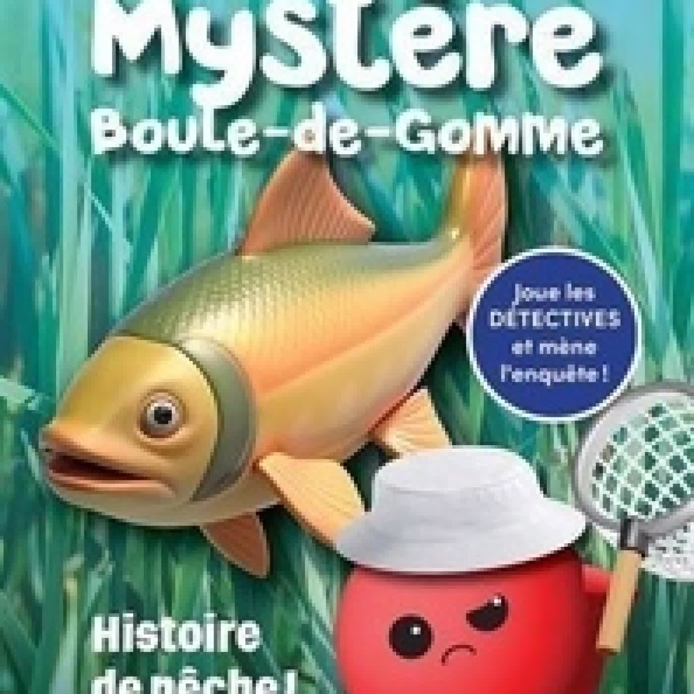 {téléchargement} Mystère Boule-de-Gomme Histoire de pêche !