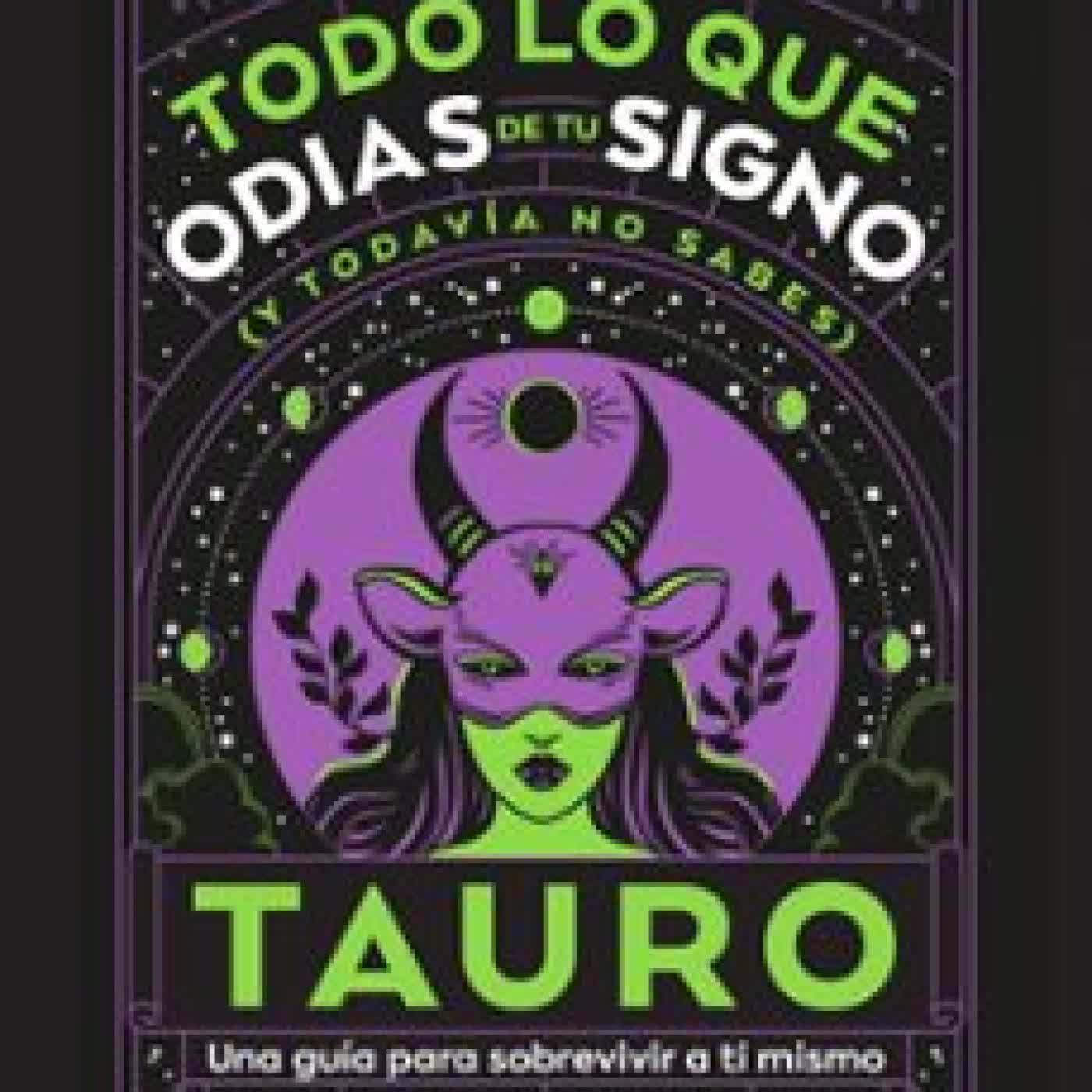 TAURO: TODO LO QUE ODIAS DE TU SIGNO Y TODAVÍA NO SABES ESTUDIO PE S.A.C.