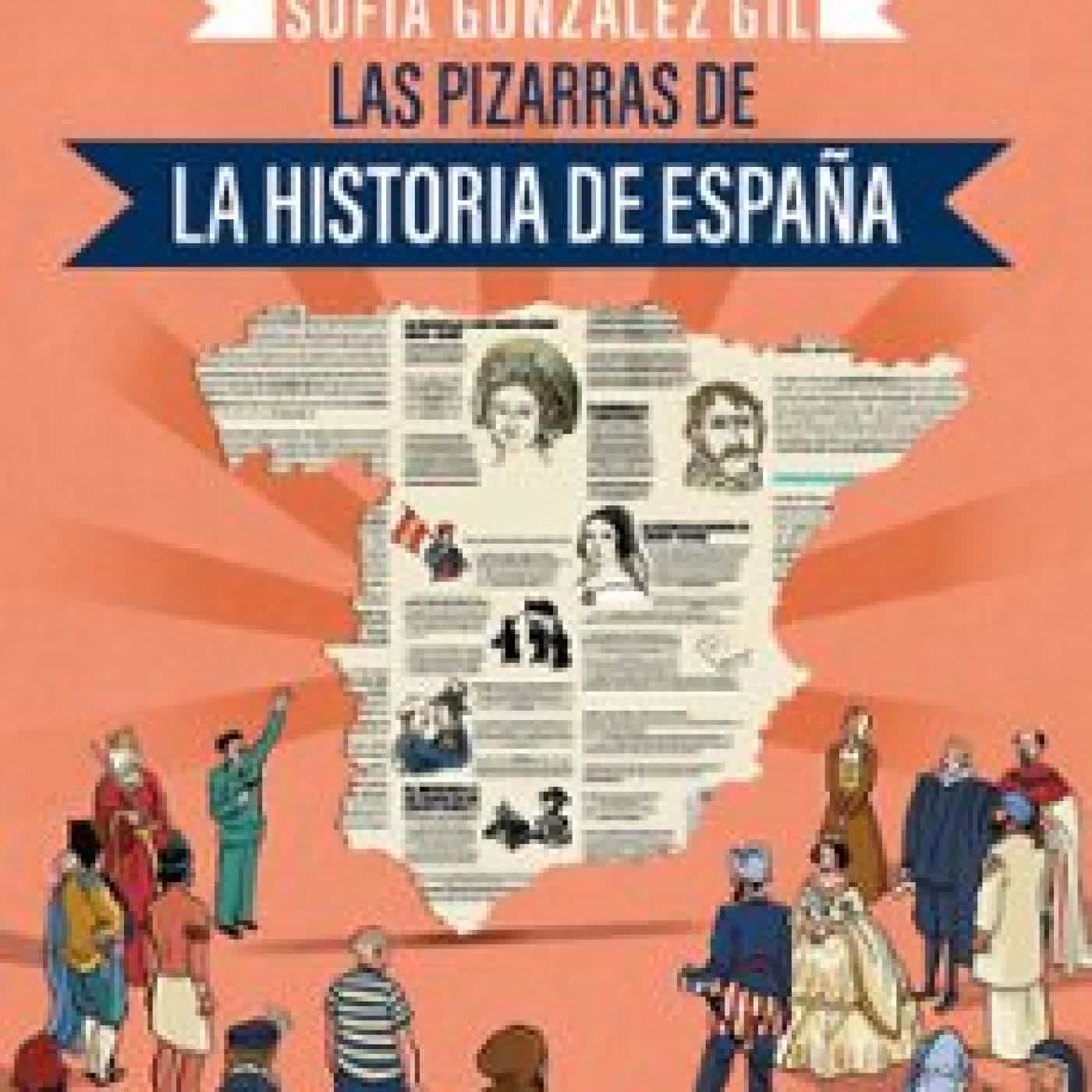 LAS PIZARRAS DE LA HISTORIA DE ESPAÑA GIL GONZALEZ SOFIA