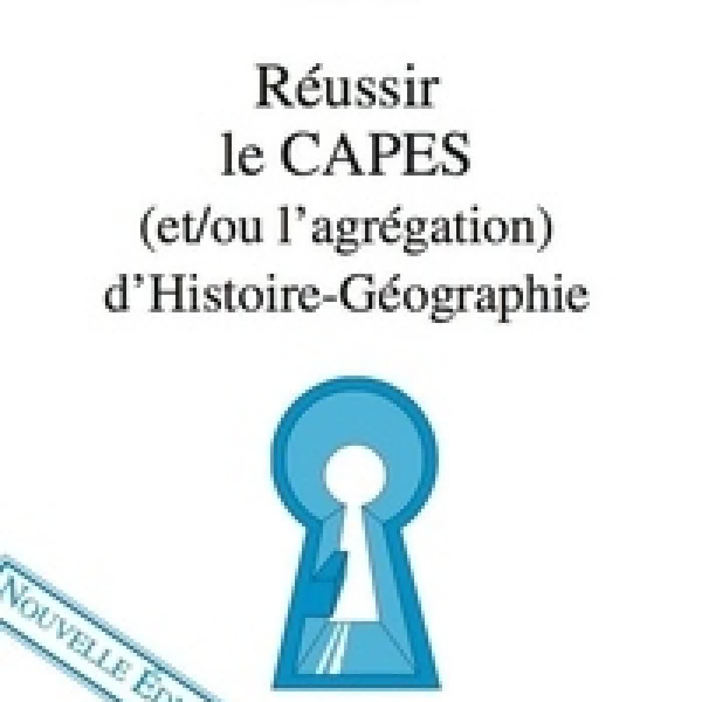 Lire en ligne : Réussir le CAPES (et/ou l'agrégation) d'Histoire-Géographie