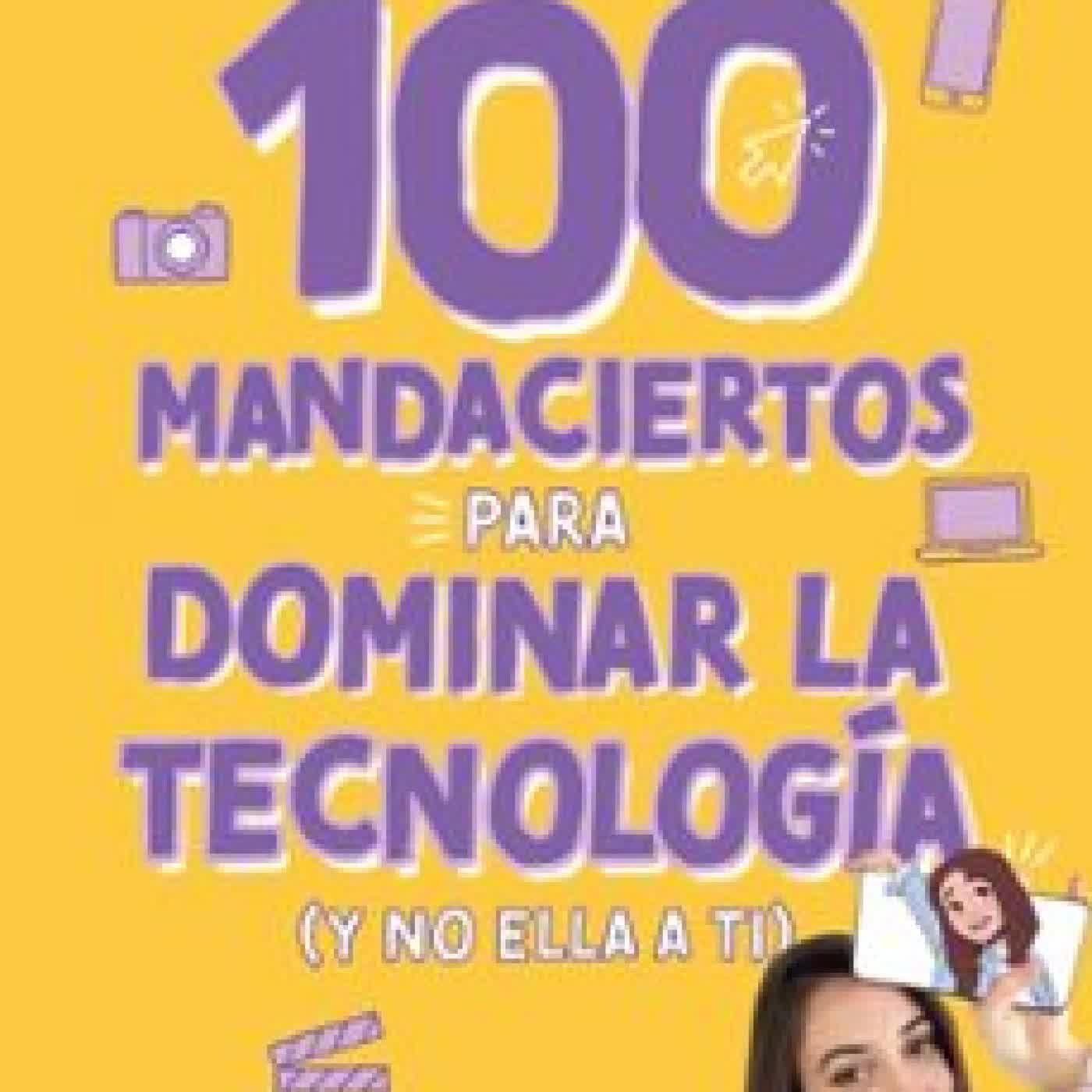 100 MANDACIERTOS PARA DOMINAR LA TECNOLOGÍA (Y NO ELLA A TI) LAURA SANCHEZ