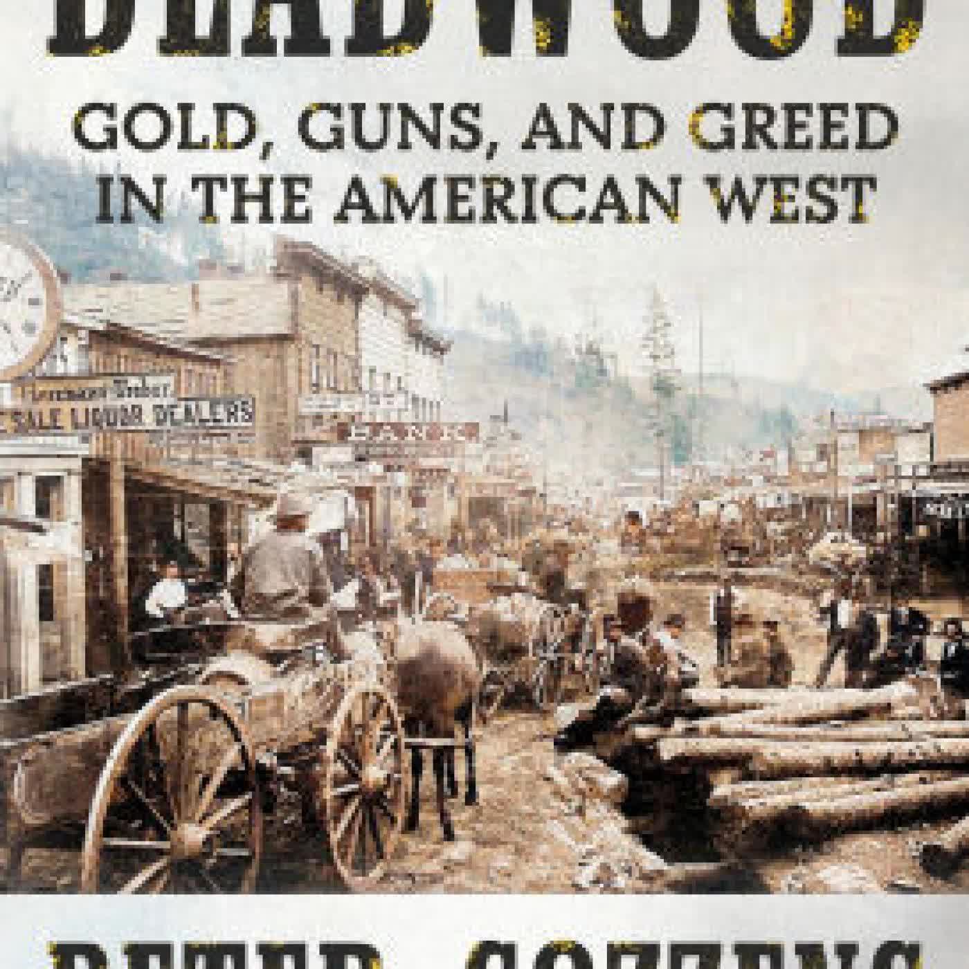 Read online: Deadwood: Gold, Guns, and Greed in the American West by Peter Cozzens
