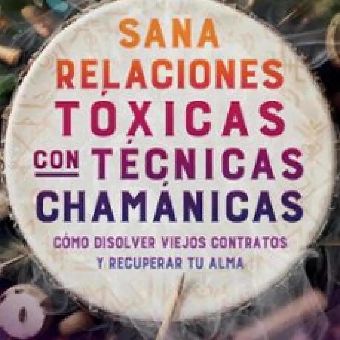 SANA RELACIONES TÓXICAS CON TÉCNICAS CHAMÁNICAS STEFAN LIMMER