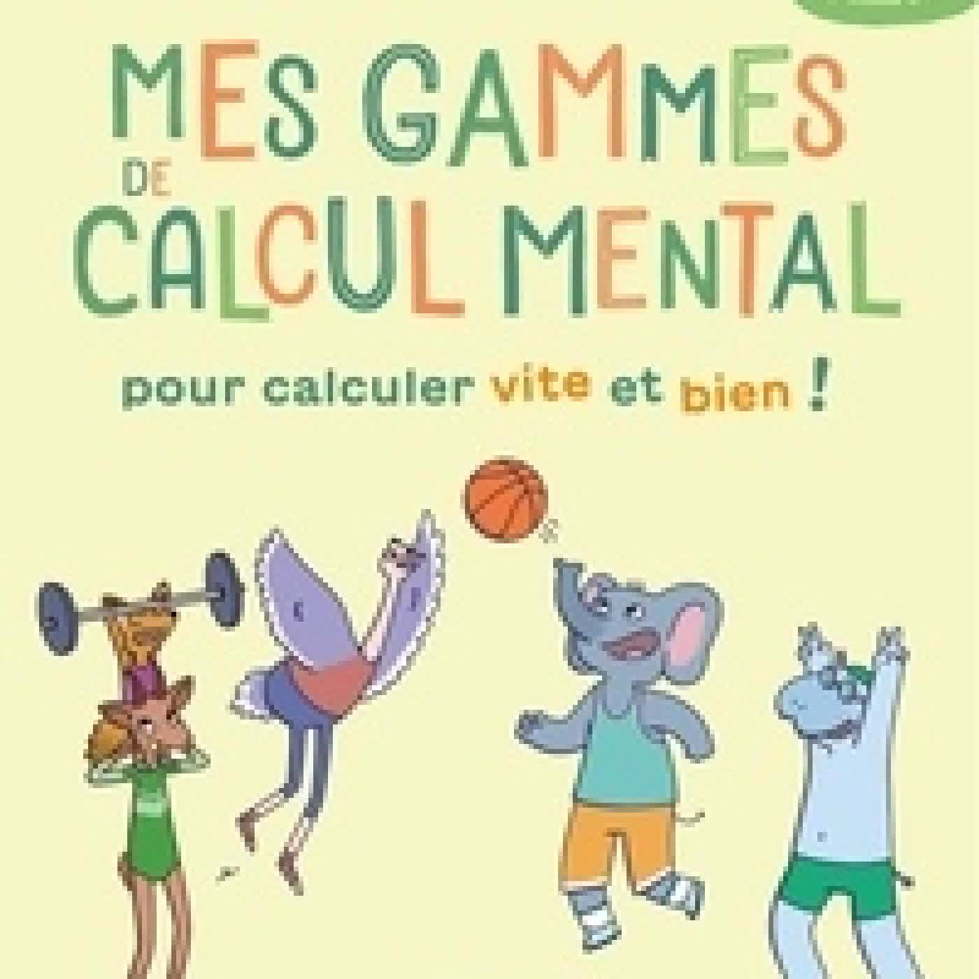 Lire en ligne : Mes gammes de calcul mental CP. Cahier