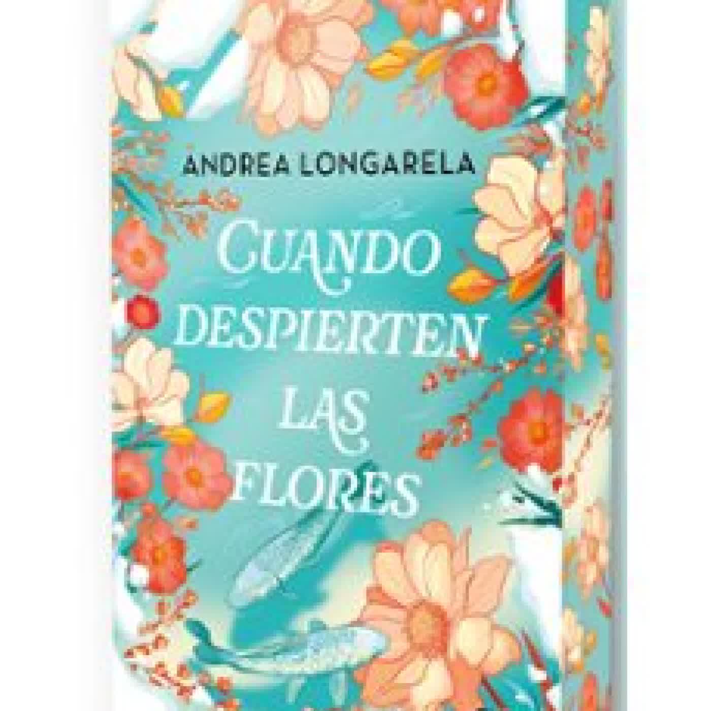 CUANDO DESPIERTEN LAS FLORES Andrea Longarela