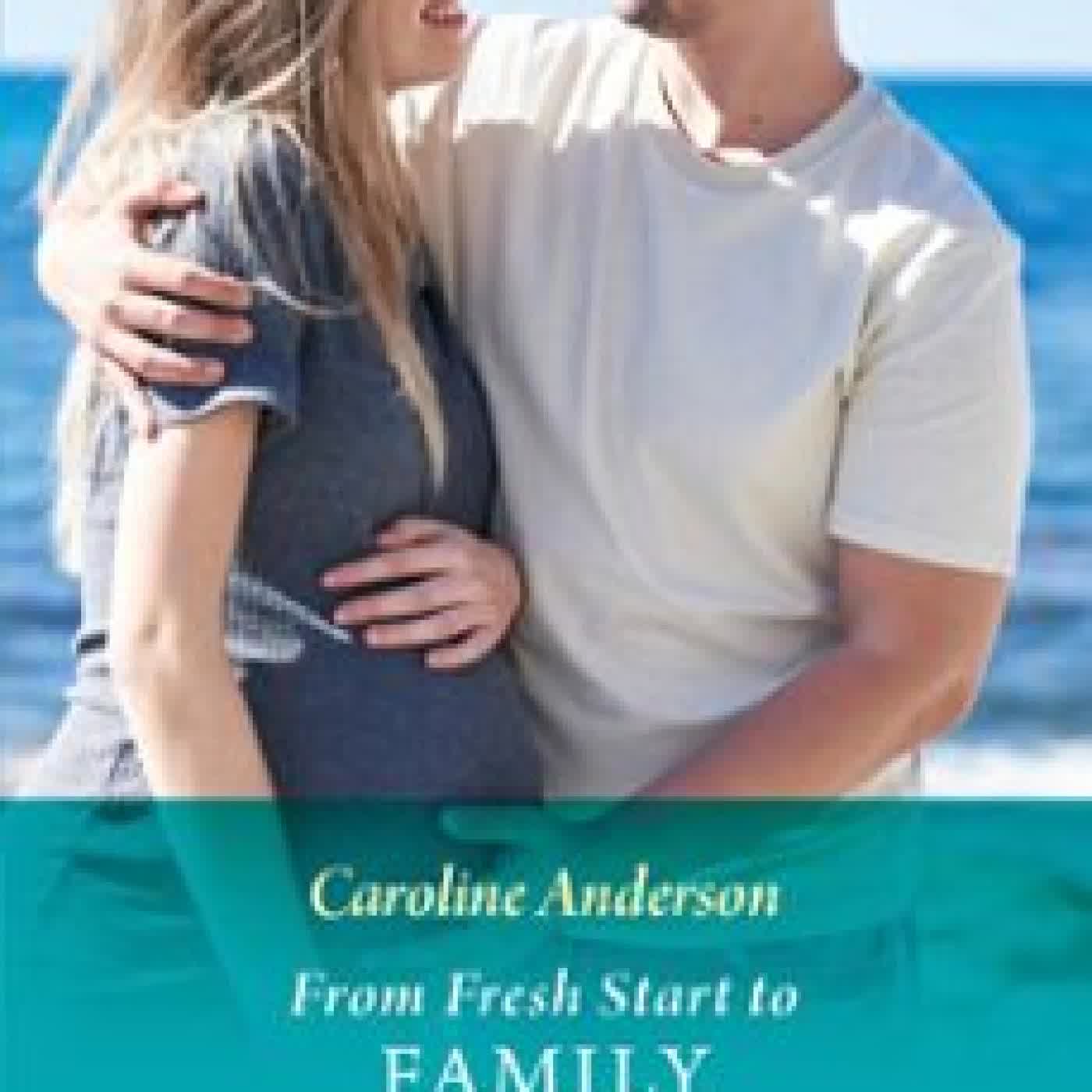 FROM FRESH START TO FAMILY Caroline Anderson