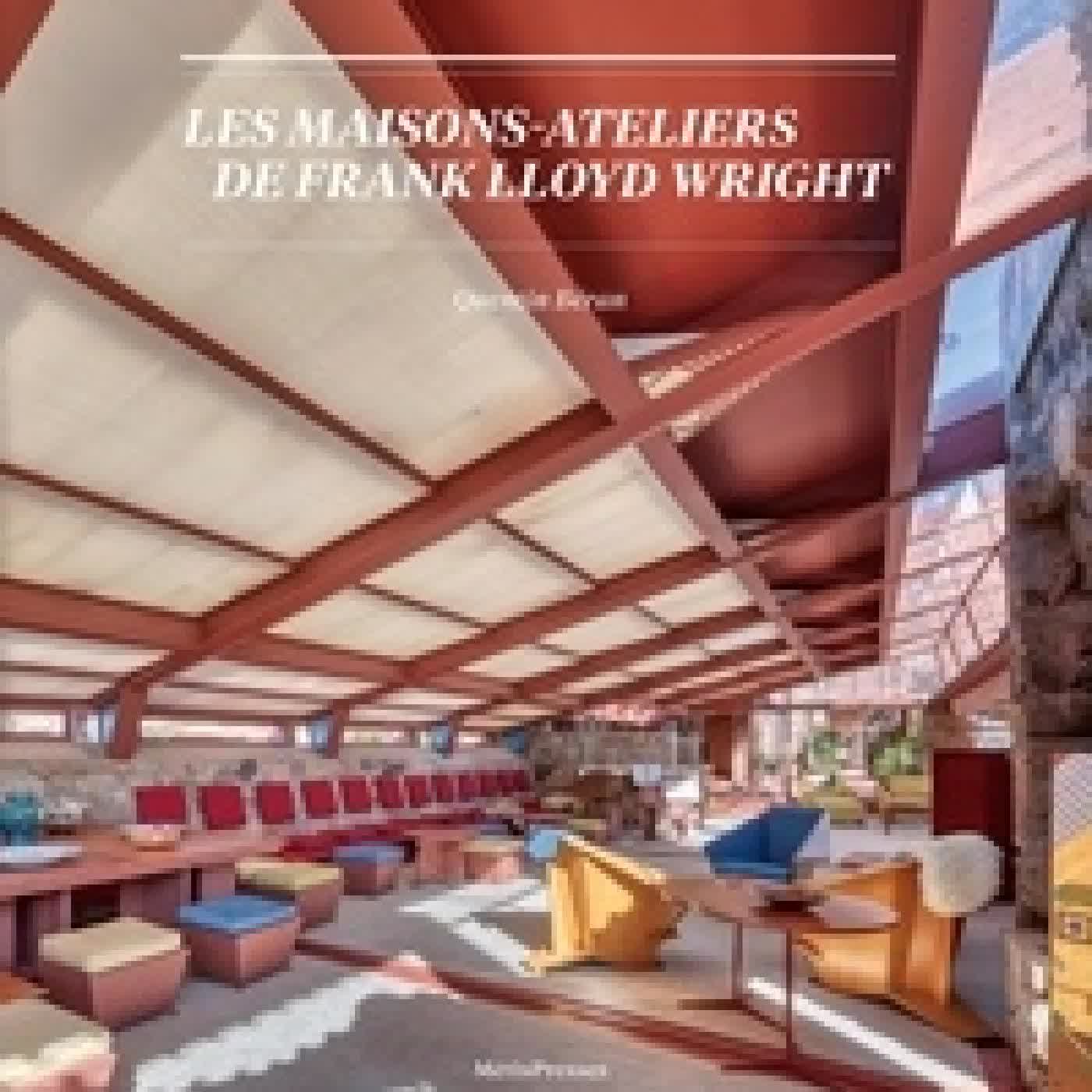 Télécharger Pdf Les maisons-ateliers de Franck Lloyd Wright - Origines, natures, spatialités