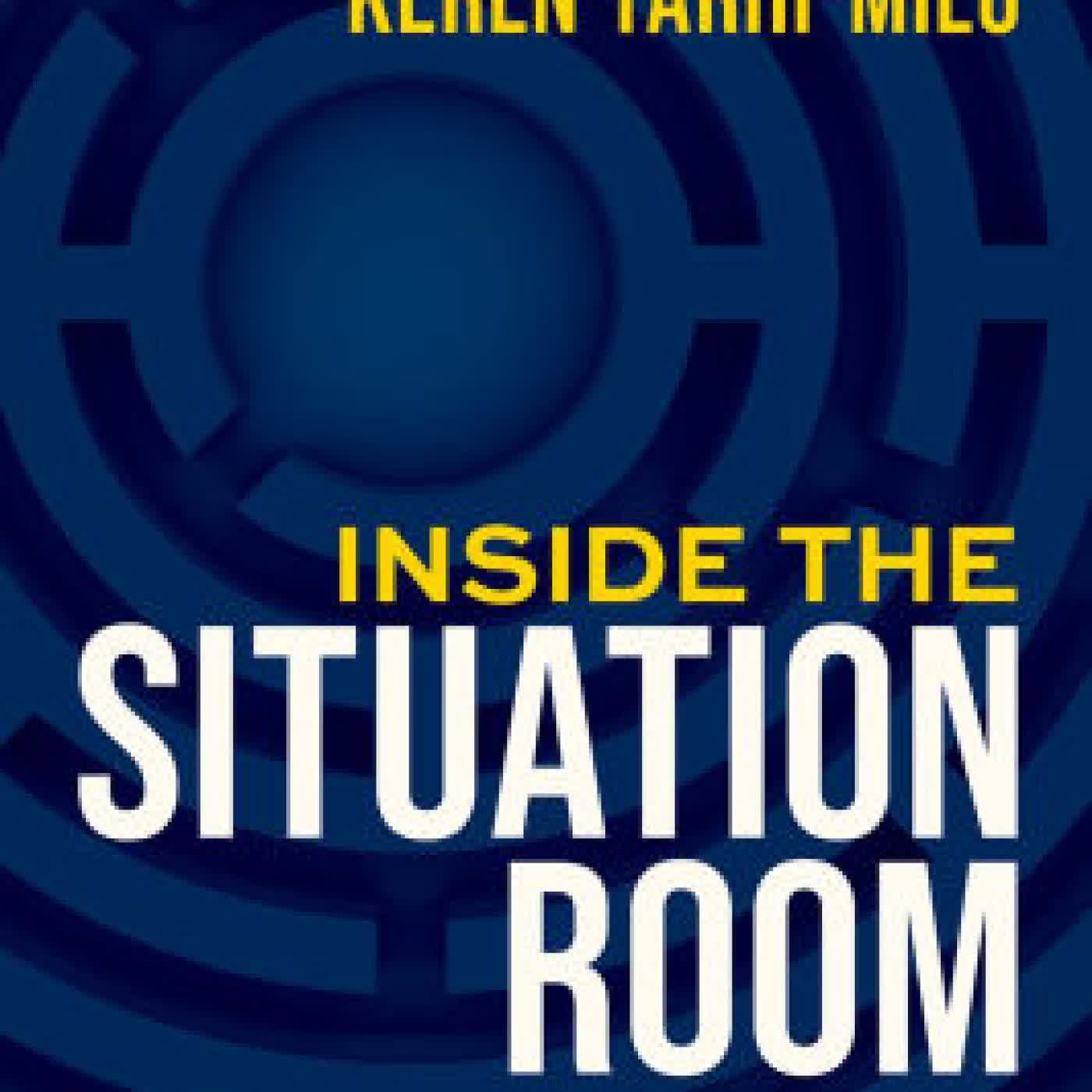 Read online: Inside the Situation Room: The Theory and Practice of Crisis Decision-Making by Hillary Rodham Clinton, Keren Yarhi-Milo
