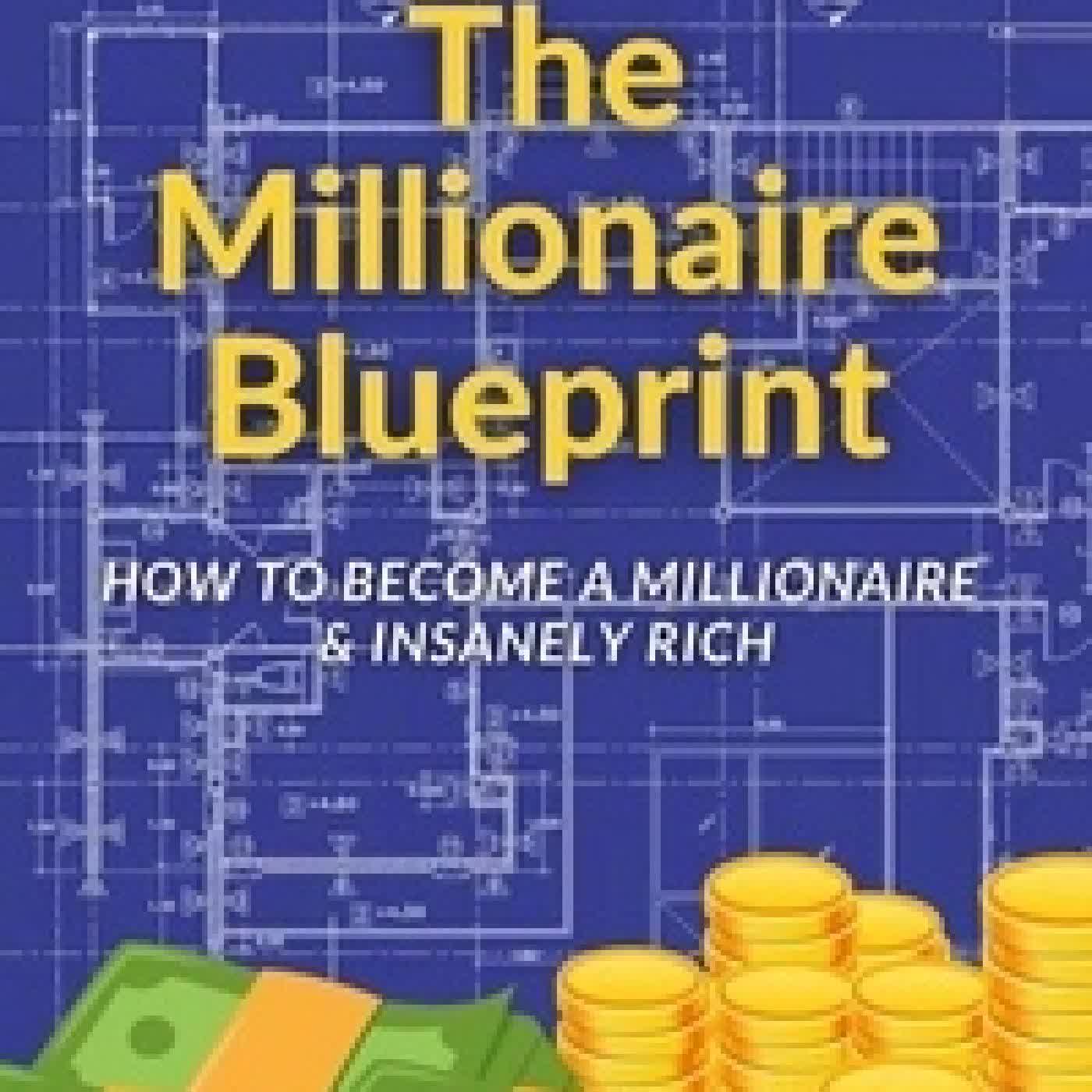 Télécharger Pdf The Millionaire Blueprint: How to Become a Millionaire & Insanely Rich