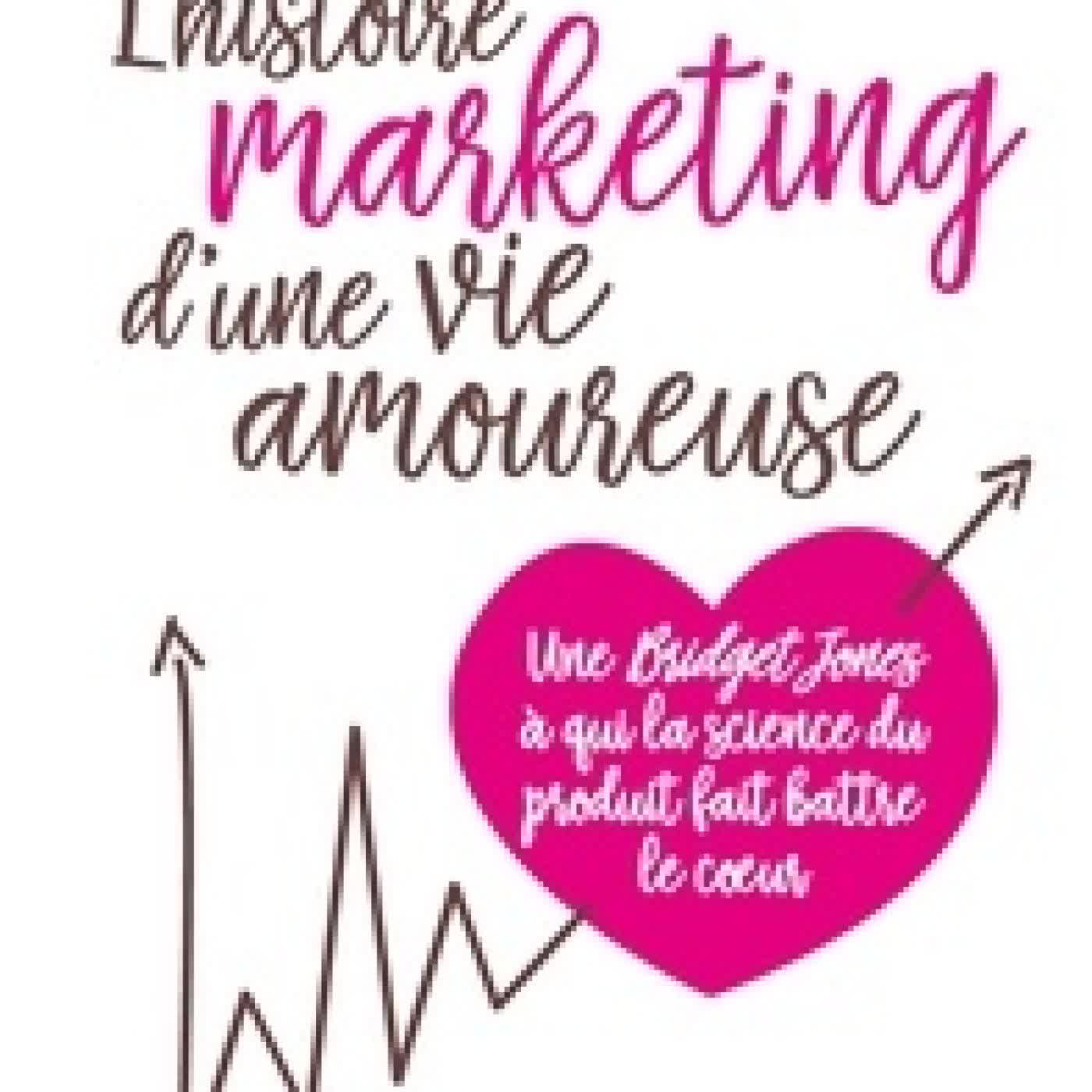 {téléchargement} L'Histoire marketing d'une vie amoureuse