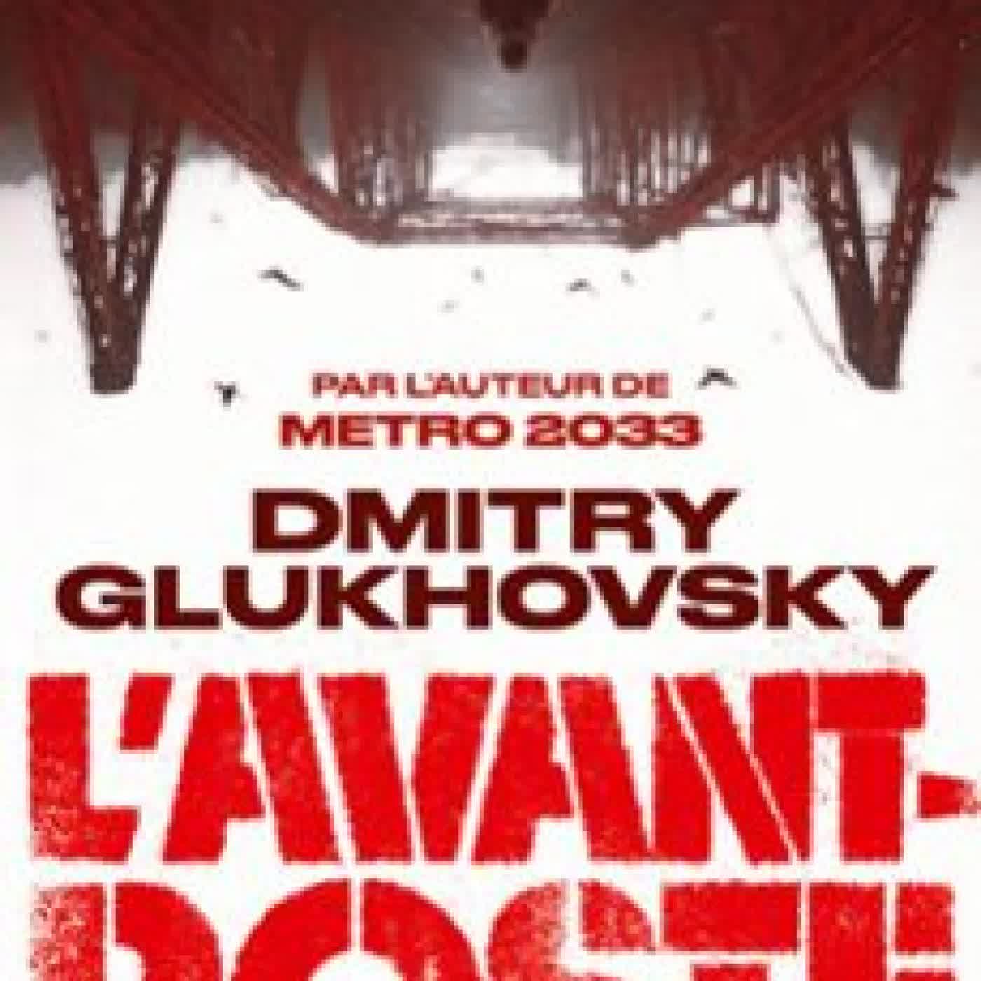 L'AVANT-POSTE Dmitry Glukhovsky