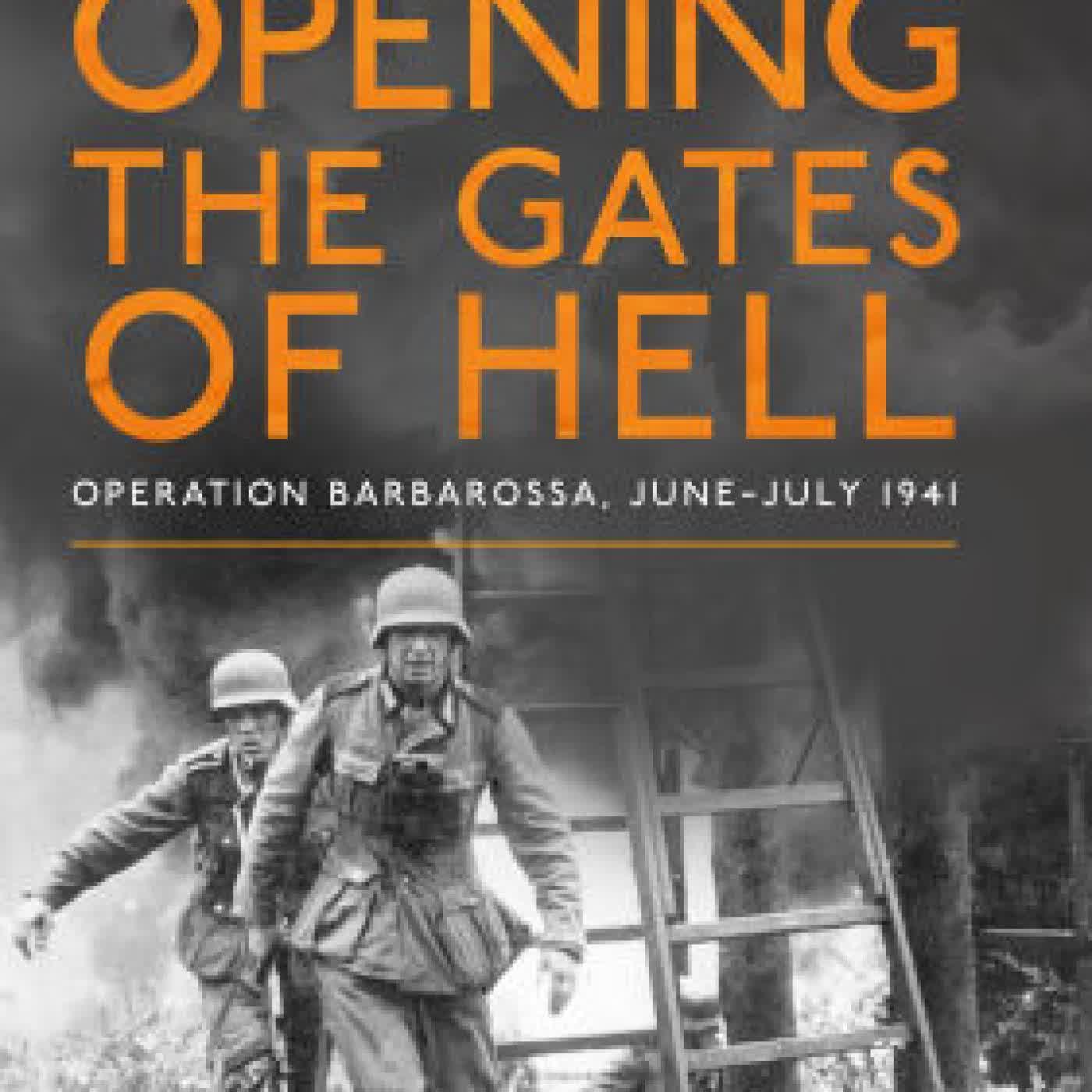Opening the Gates of Hell: Operation Barbarossa, June-July 1941 by Richard Hargreaves on Iphone New Format