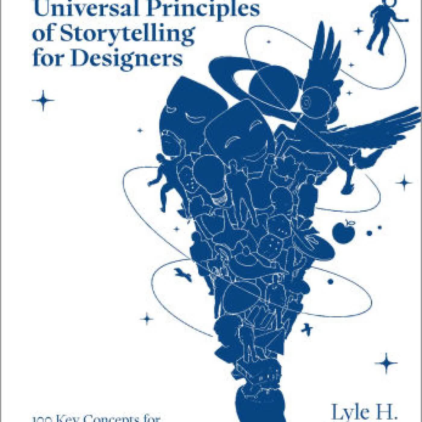 Universal Principles of Storytelling for Designers: 100 Key Concepts for Bringing Good Ideas to Life by Lyle H. Sandler, George Bokhua on Iphone New Format