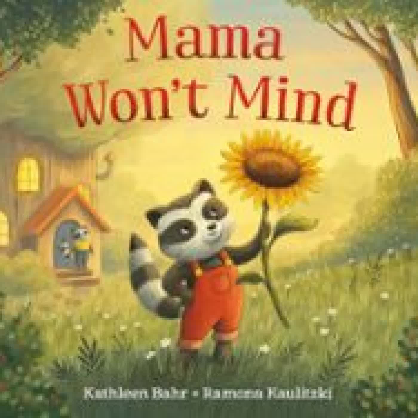 MAMA WON'T MIND KATHLEEN BAHR