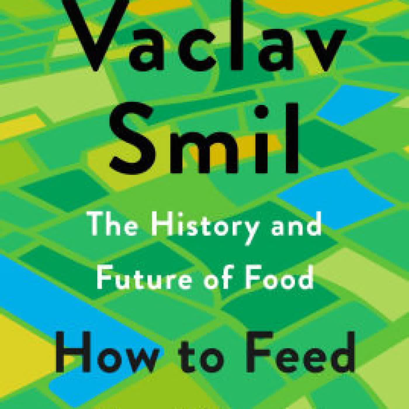 How to Feed the World: The History and Future of Food by Vaclav Smil on Iphone New Format