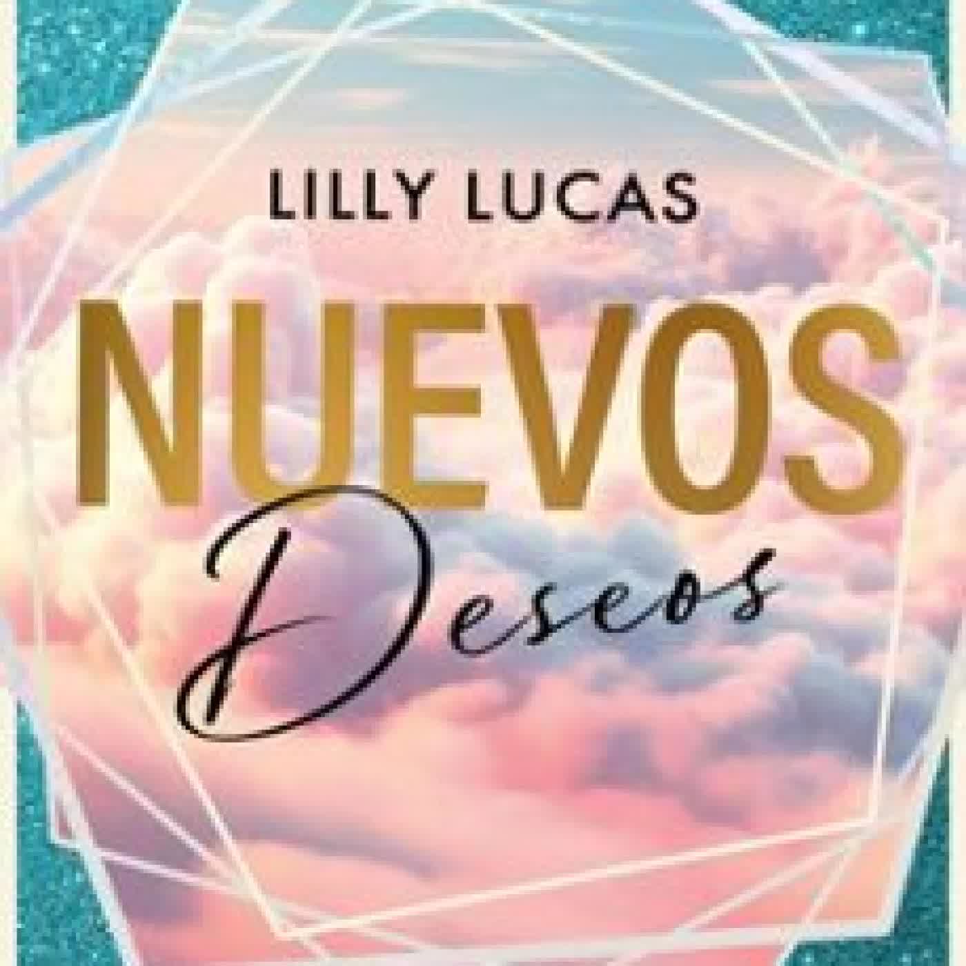 NUEVOS DESEOS (SERIE GREEN VALLEY 2) Lilly Lucas