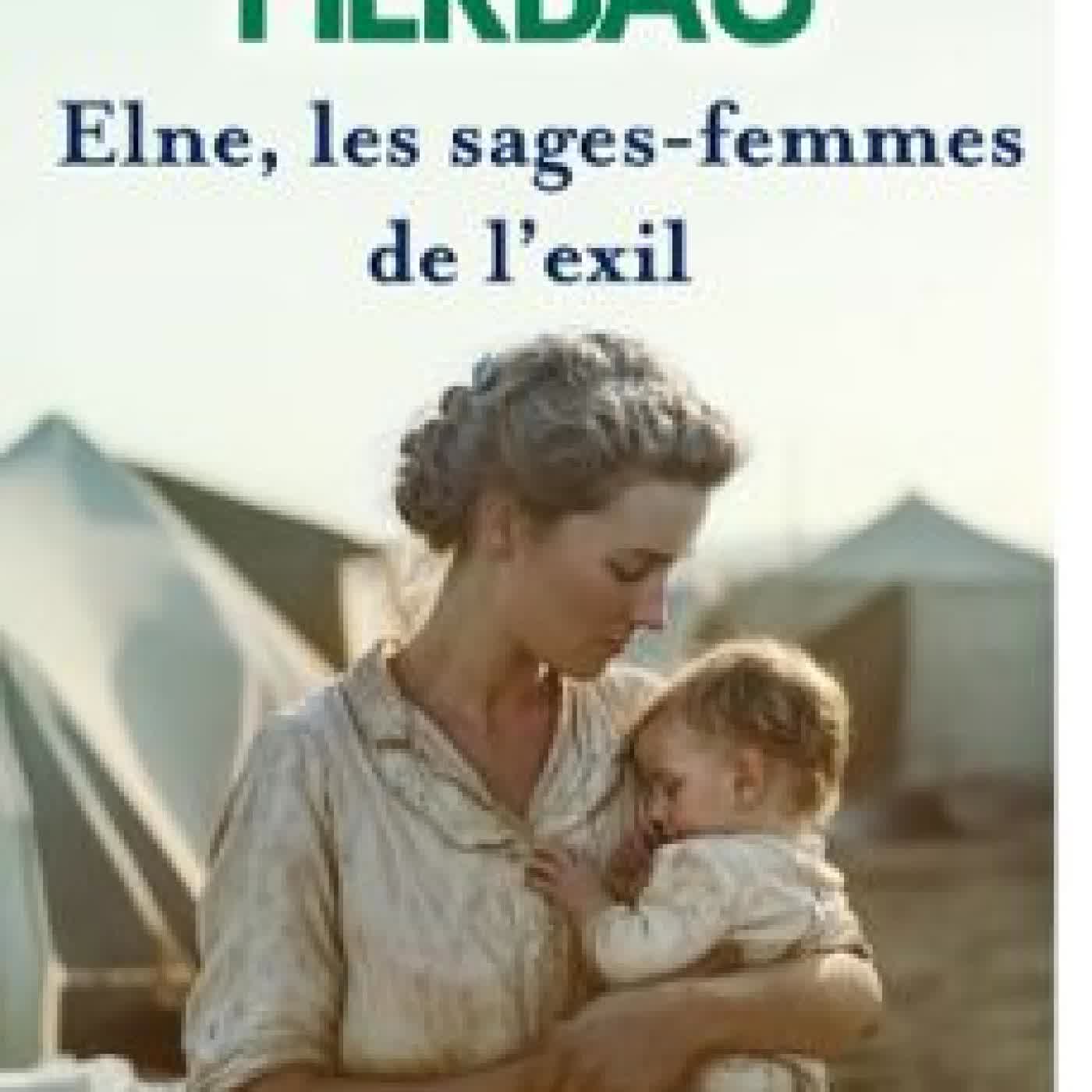 ELNE, LES SAGES-FEMMES DE L'EXIL CAROLINE HERBAU
