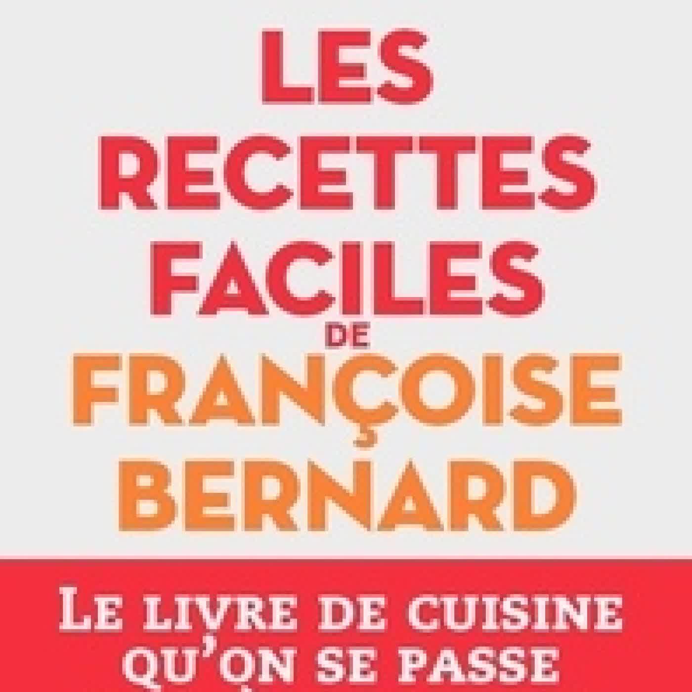 {téléchargement} Les recettes faciles de Françoise Bernard