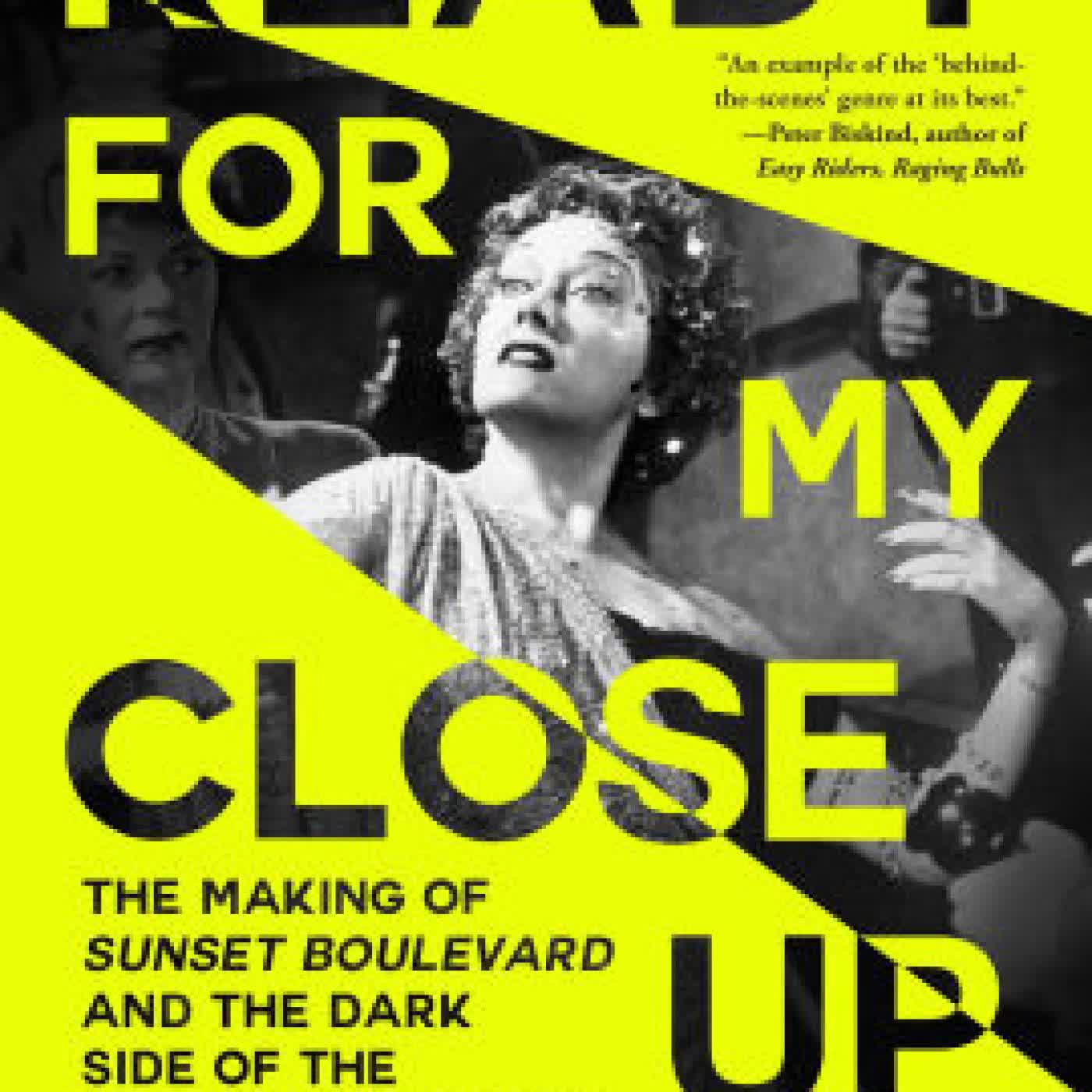 Ready for My Close-Up: The Making of Sunset Boulevard and the Dark Side of the Hollywood Dream by David M. Lubin on Iphone New Format