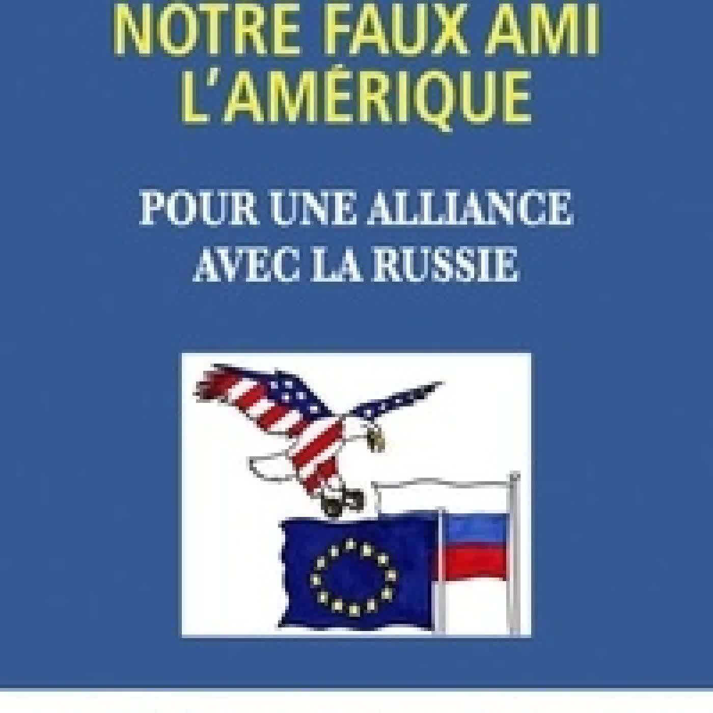 Télécharger Pdf Notre faux ami l'Amérique - Pour une alliance avec la Russie