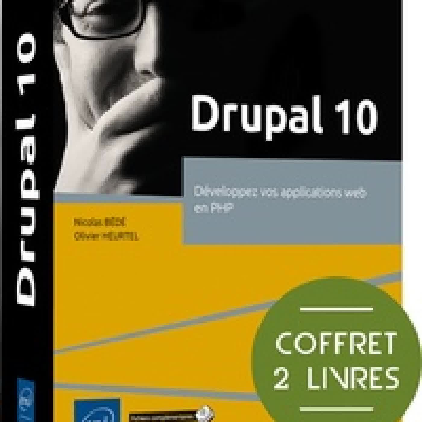 Lire en ligne : Drupal 10. Coffret en 2 volumes : Développez vos applications web en PHP