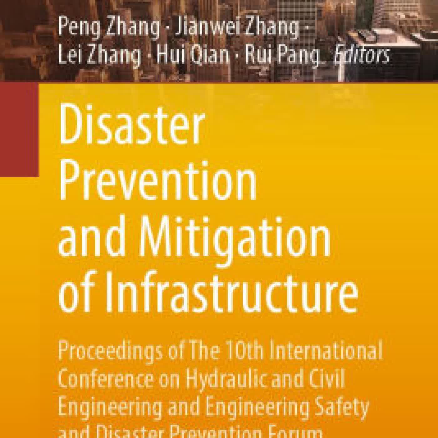 Read online: Disaster Prevention and Mitigation of Infrastructure: Proceedings of The 10th International Conference on Hydraulic and Civil Engineering and Engineering Safety and Disaster Prevention Forum by Peng Zhang, Jianwei Zhang, Lei Zhang, Hui Qian, Rui Pang