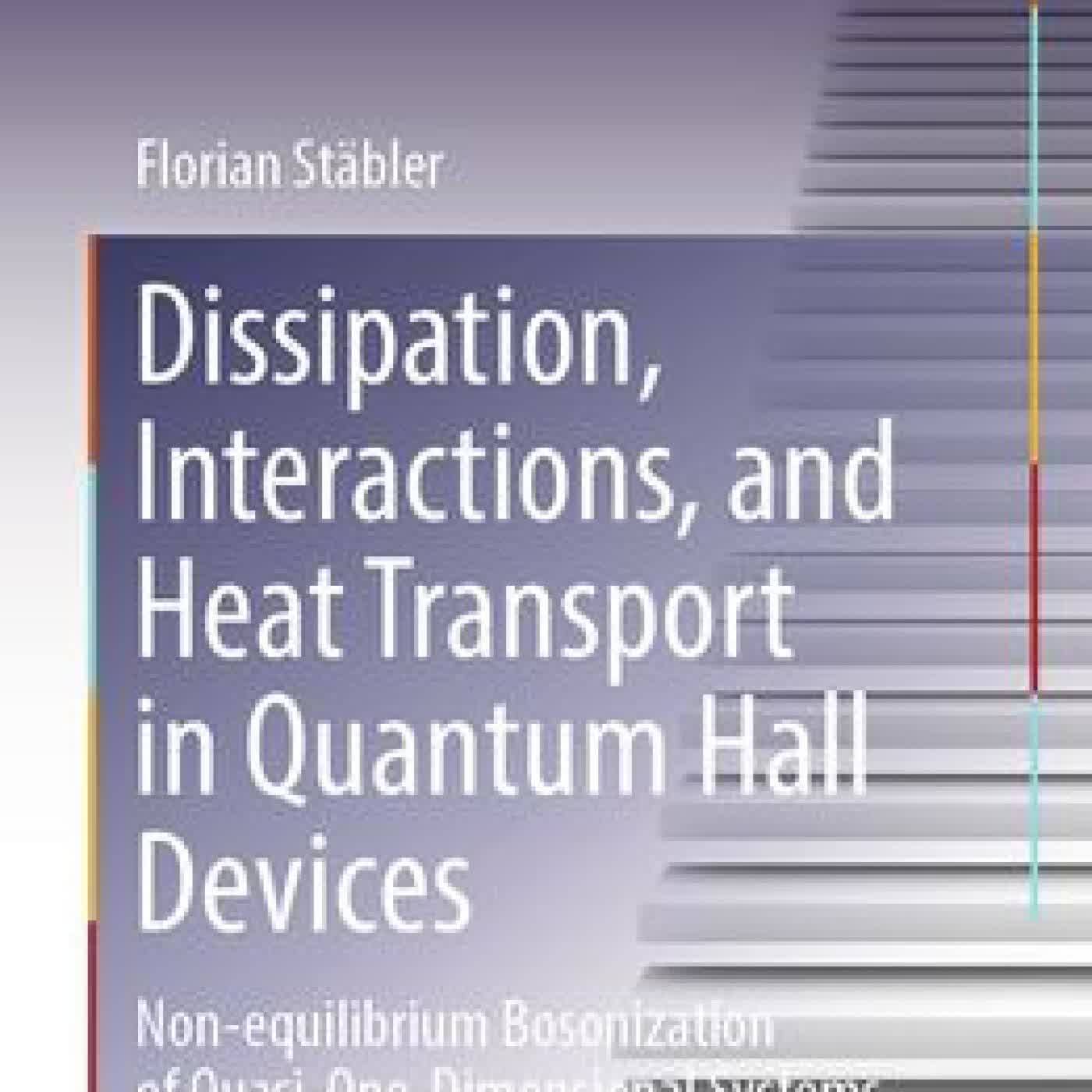 Read online: Dissipation, Interactions, and Heat Transport in Quantum Hall Devices: Non-equilibrium Bosonization of Quasi-One-Dimensional Systems by Florian Stäbler