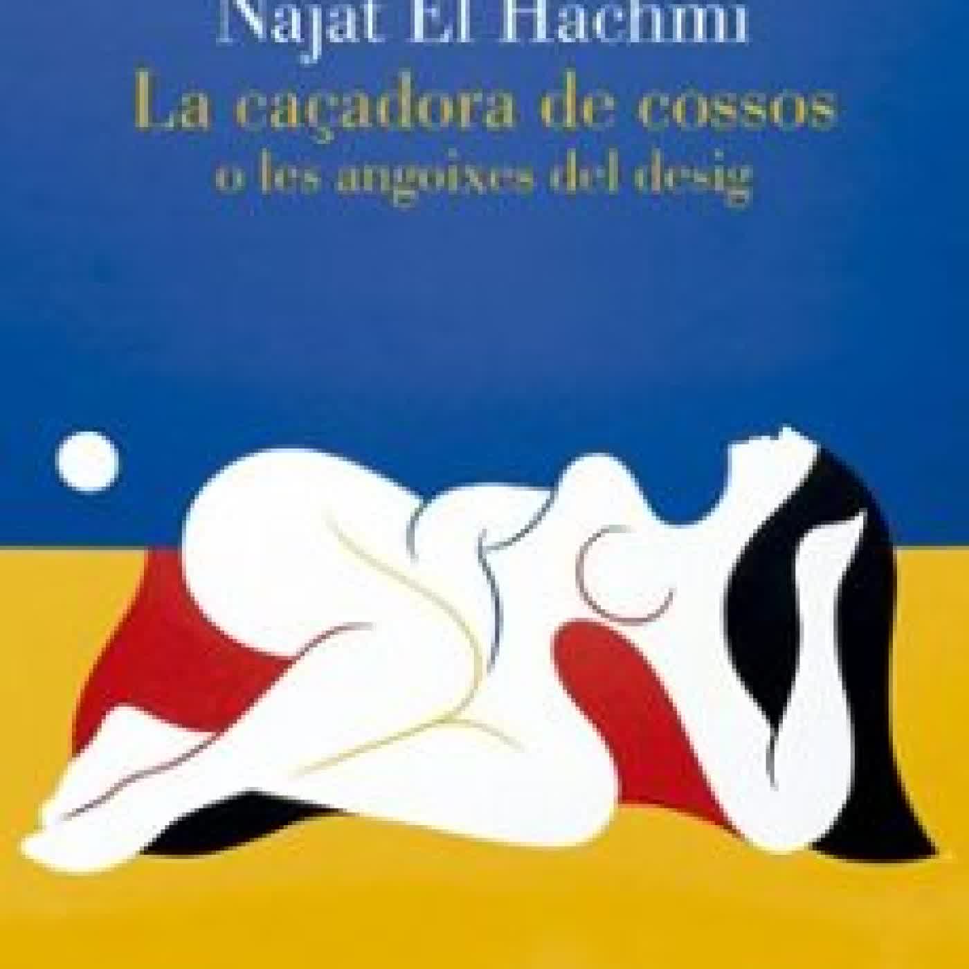 LA CAÇADORA DE COSSOS O LES ANGOIXES DEL DESIG Najat El Hachmi