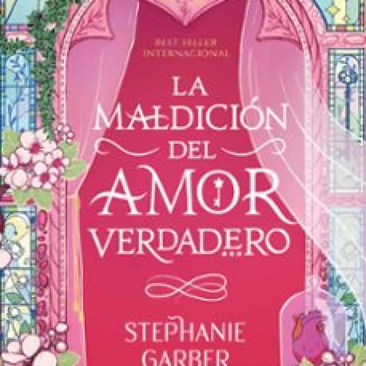LA MALDICIÓN DEL AMOR VERDADERO Stephanie Garber