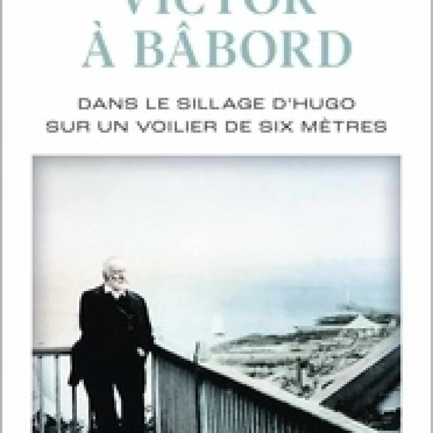 {téléchargement} Victor à bâbord. Dans le sillage d'Hugo sur un voilier de six mètres
