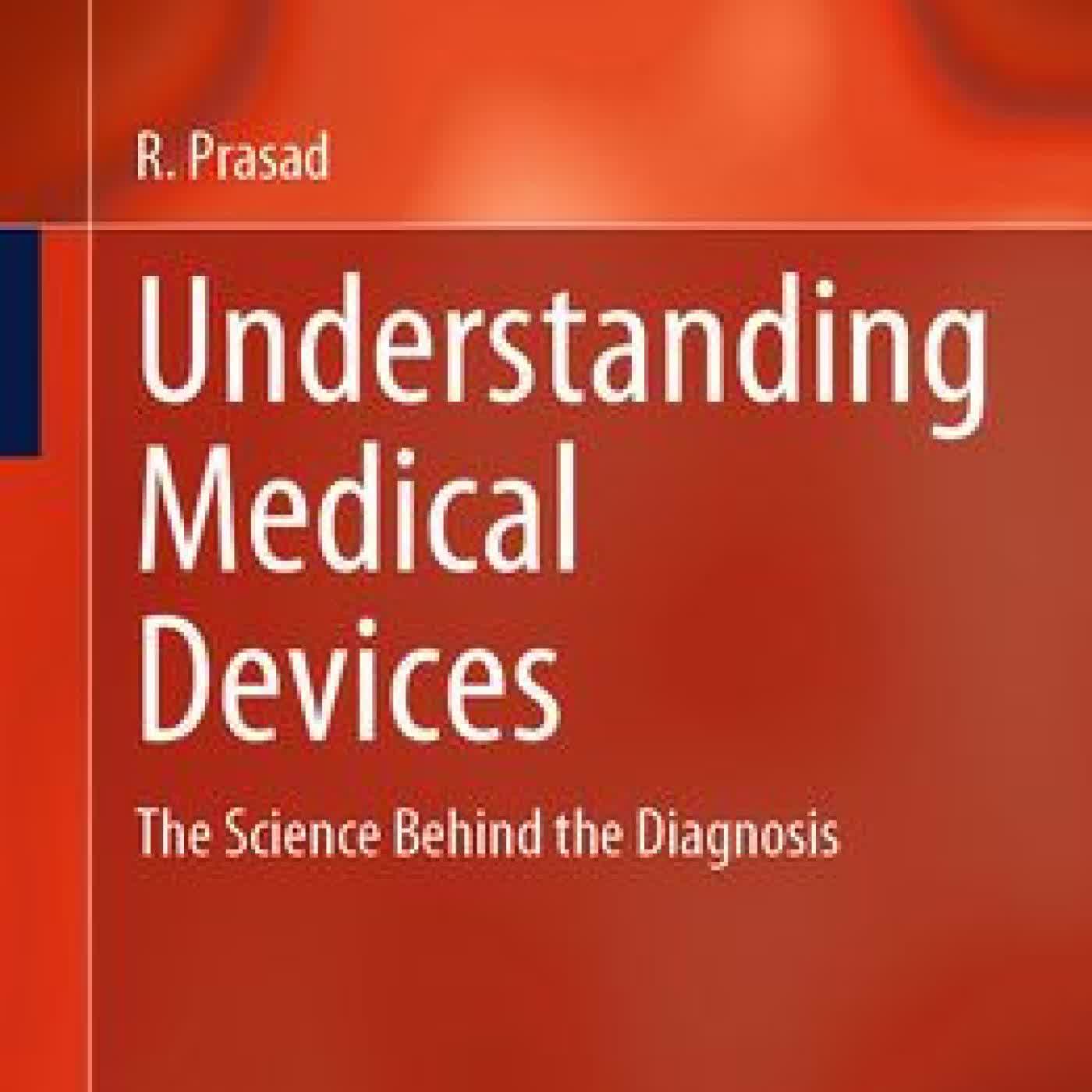 Read online: Understanding Medical Devices: The Science Behind the Diagnosis by R. Prasad