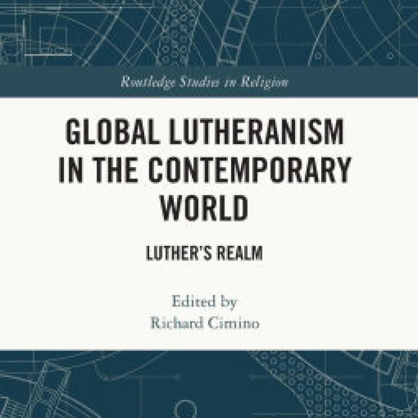 Read online: Global Lutheranism in the Contemporary World: Luther's Realm by Richard Cimino