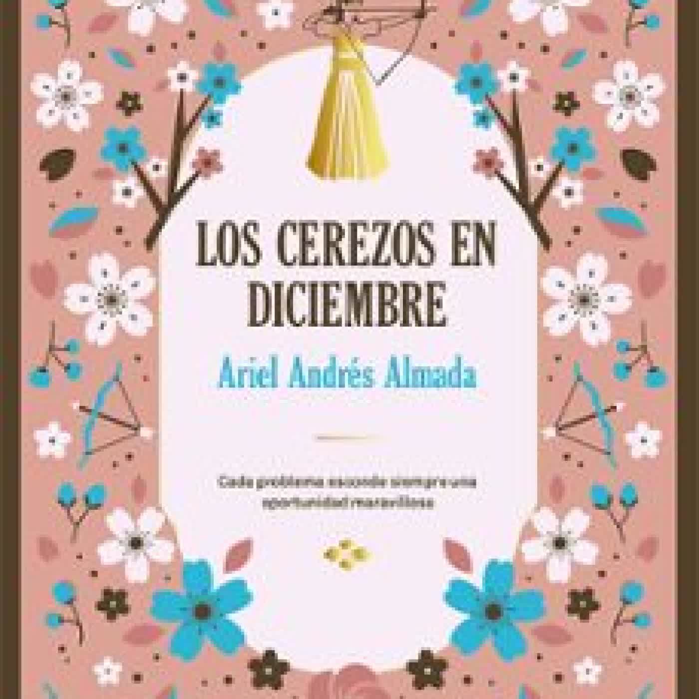 LOS CEREZOS EN DICIEMBRE (DELUXE) ARIEL ANDRES ALMADA