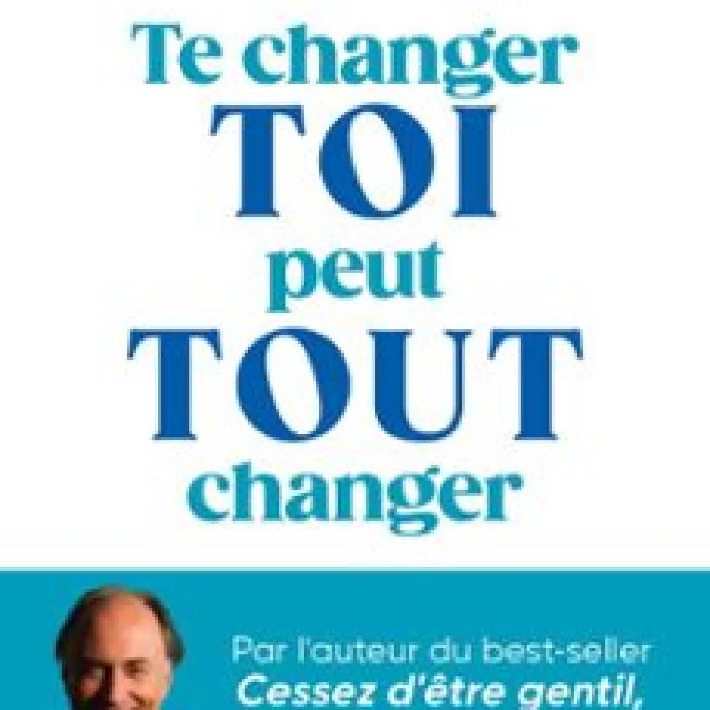TE CHANGER TOI PEUT TOUT CHANGER Thomas d'Ansenbourg