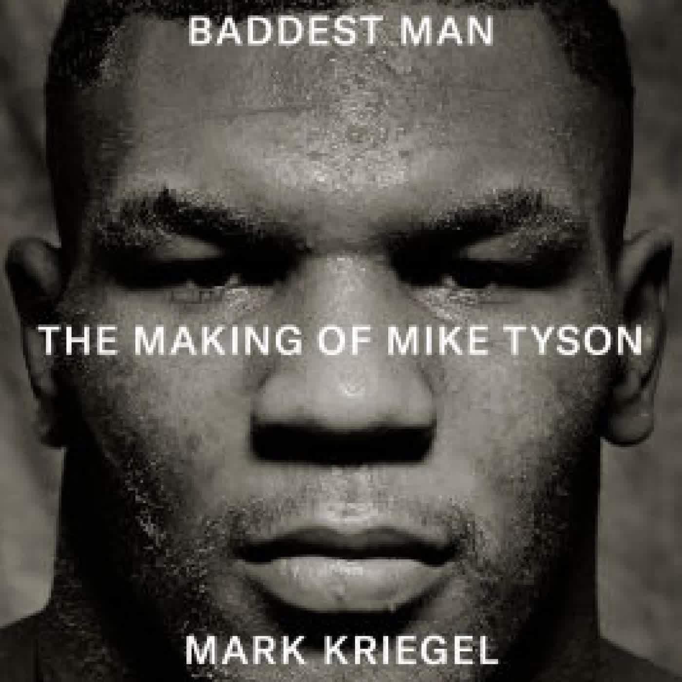 Baddest Man: The Making of Mike Tyson by Mark Kriegel on Iphone New Format