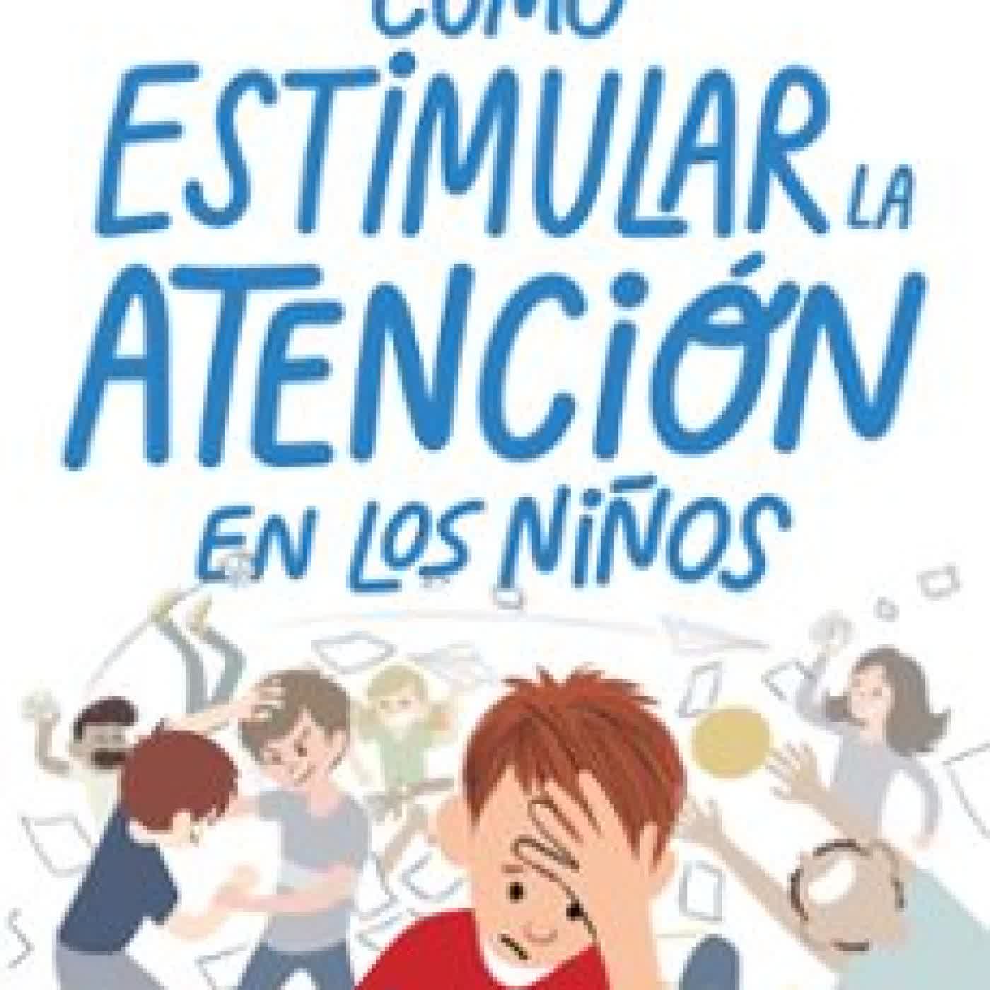 CÓMO ESTIMULAR LA ATENCIÓN EN LOS NIÑOS NEREA RIVEIRO GONZALEZ