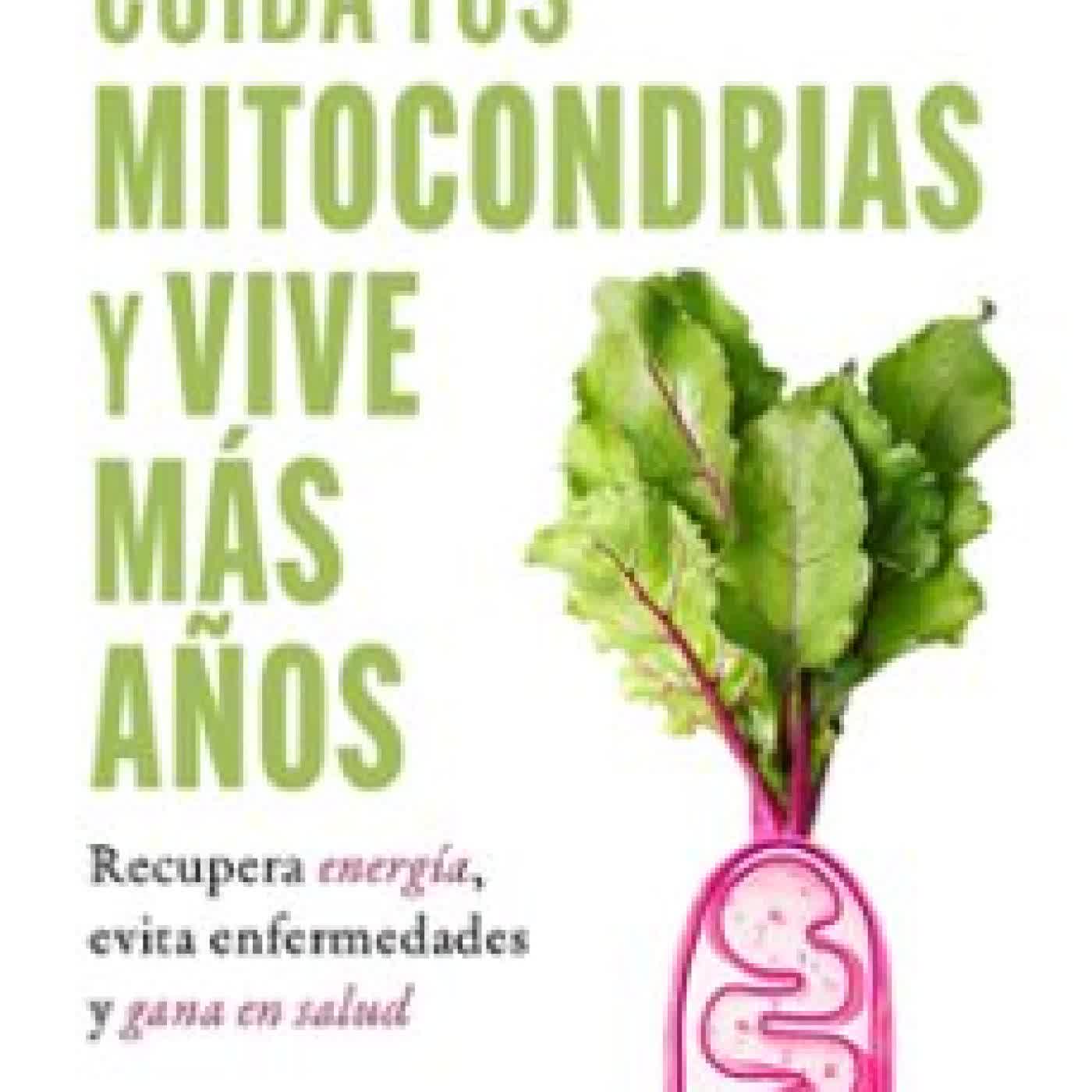 CUIDA TUS MITOCONDRIAS Y VIVE MÁS AÑOS SERGIO GOMEZ MOLINA
