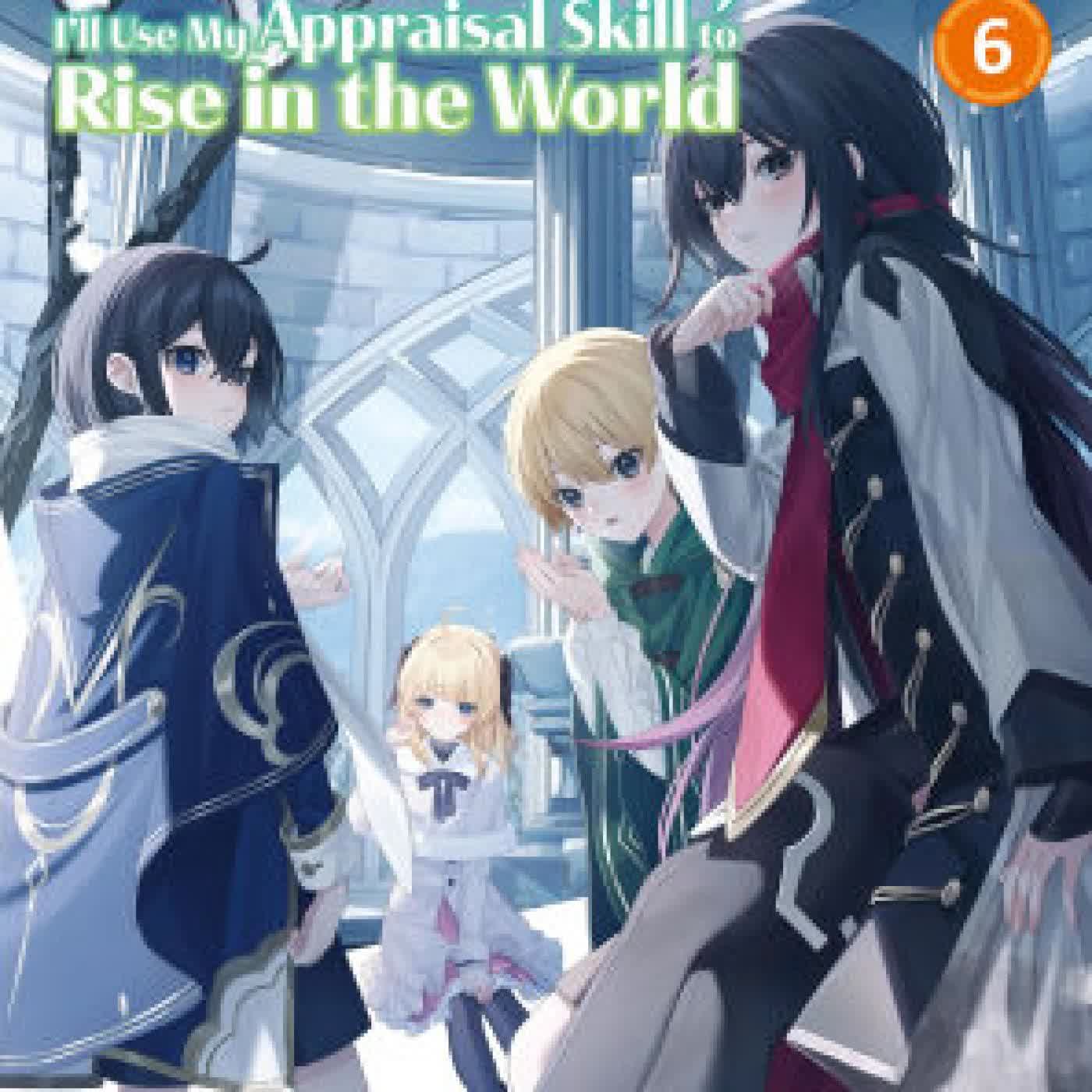Read online: As a Reincarnated Aristocrat, I'll Use My Appraisal Skill to Rise in the World 6 (light novel) by Miraijin A, jimmy