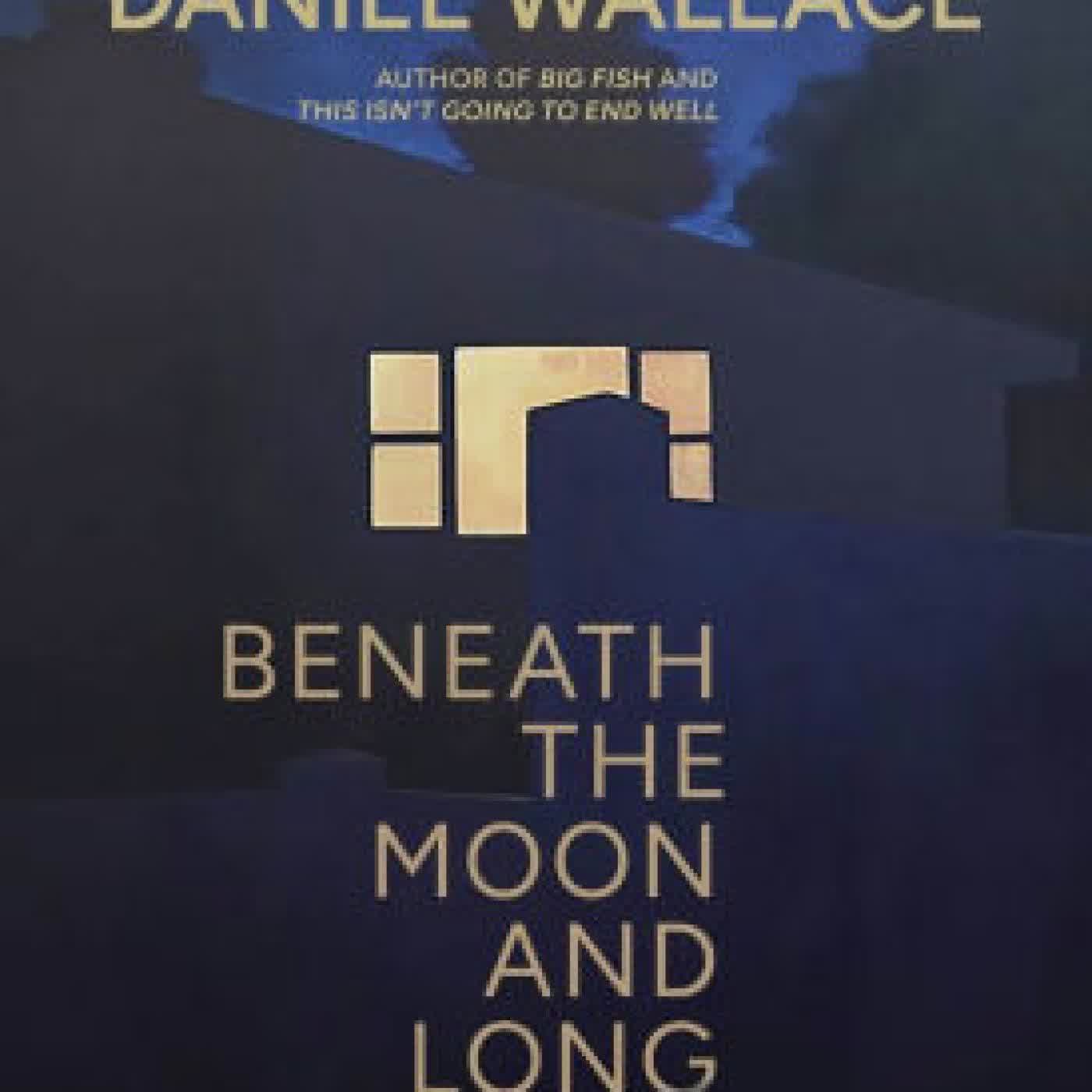 Read online: Beneath the Moon and Long Dead Stars by Daniel Wallace
