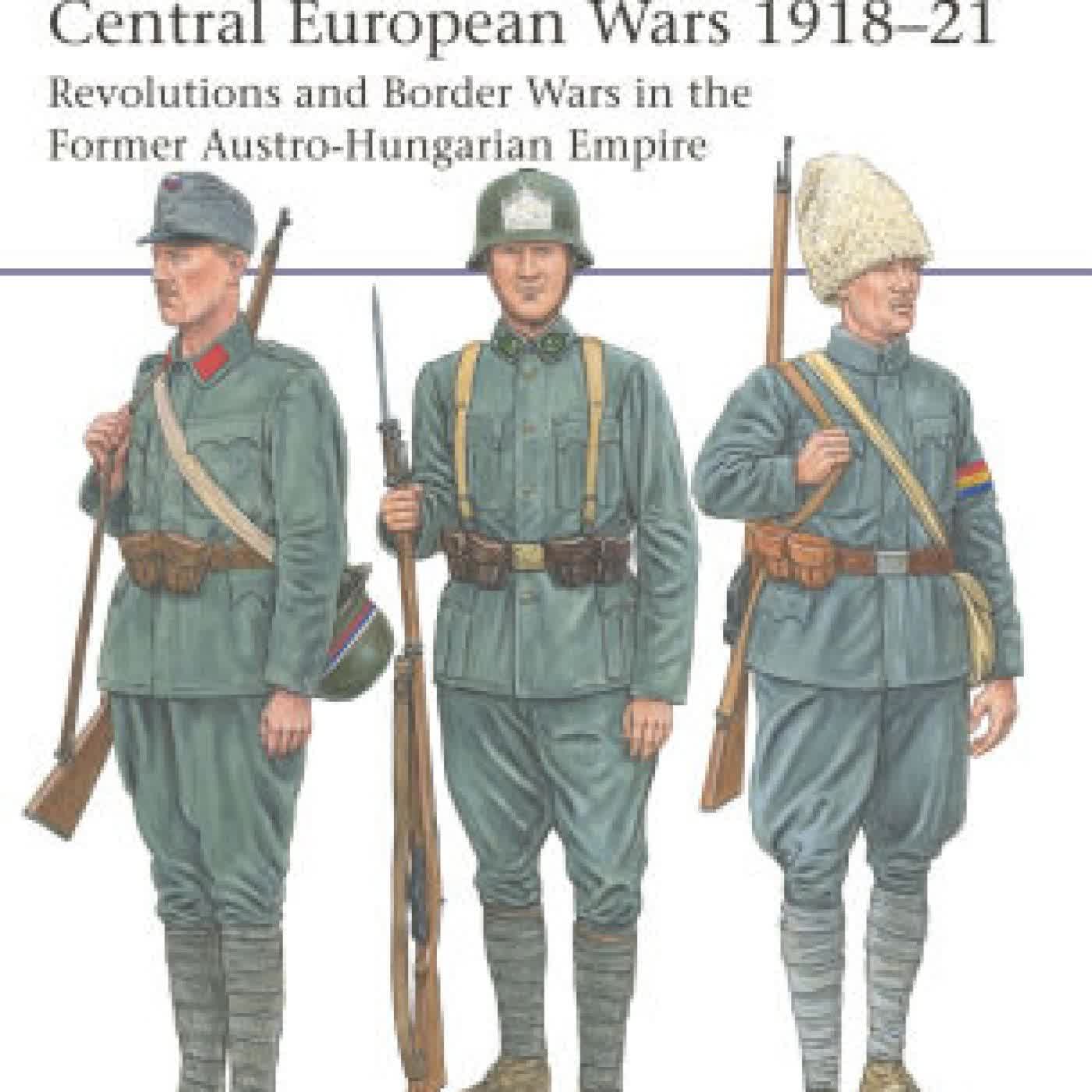 Central European Wars 1918-21: Revolutions and Border Wars in the Former Austro-Hungarian Empire by Philip Jowett, Adam Hook on Iphone New Format