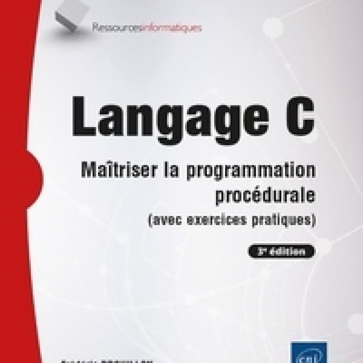 {téléchargement} Langage C. Maîtriser la programmation procédurale (avec exercices pratiques)3e édition