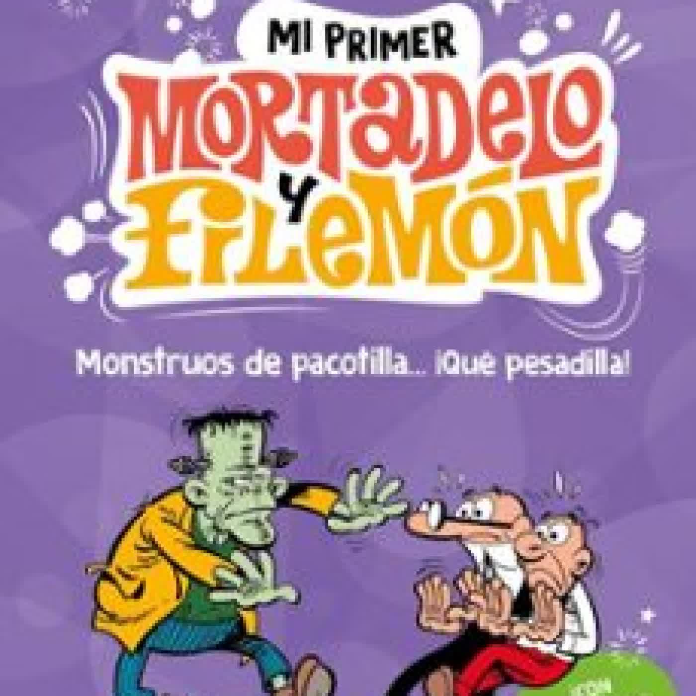 MI PRIMER MORTADELO Y FILEMÓN - MONSTRUOS DE PACOTILLA… ¡QUÉ PESADILLA! Francisco Ibáñez