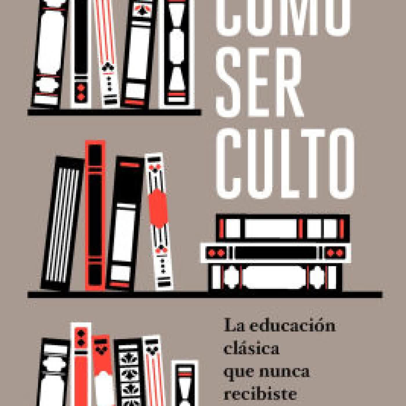 Cómo ser culto: La educación clásica que nunca recibiste / The Well-Educated Mind by Susan Wise Bauer on Iphone New Format