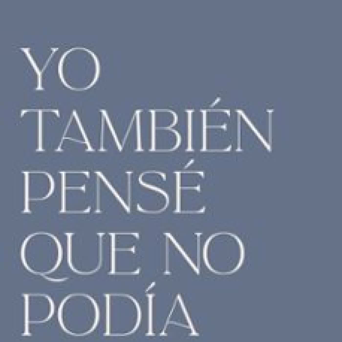 YO TAMBIÉN PENSÉ QUE NO PODÍA Claudia Fontanals