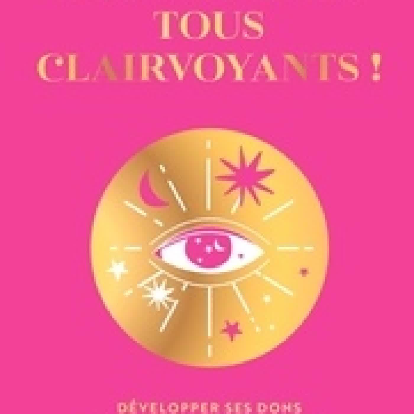 Télécharger Pdf Nous sommes tous clairvoyants ! - Développer ses dons et recevoir des messages de l'univers