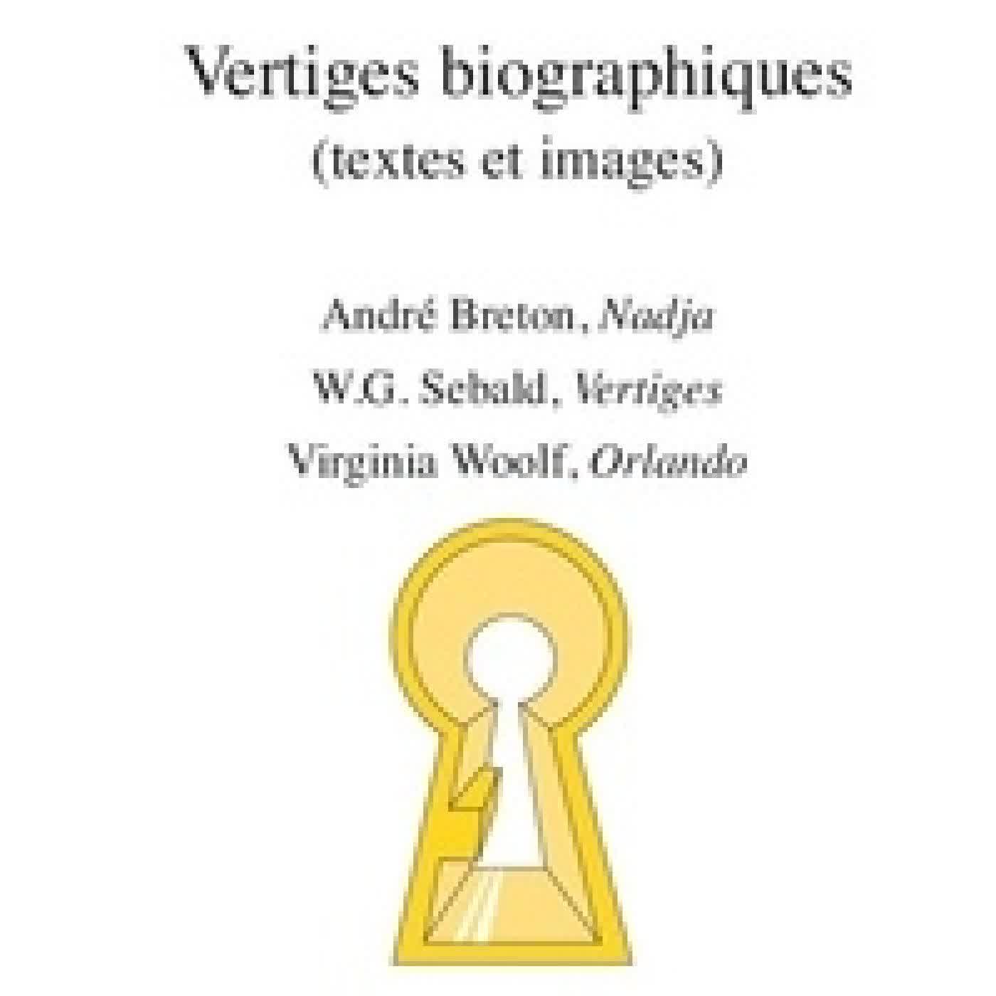 Télécharger Pdf Vertiges biographiques (textes et images). André Breton, Nadja ; W.G. Sebald, Vertiges ; Virginia Woolf, Orlando